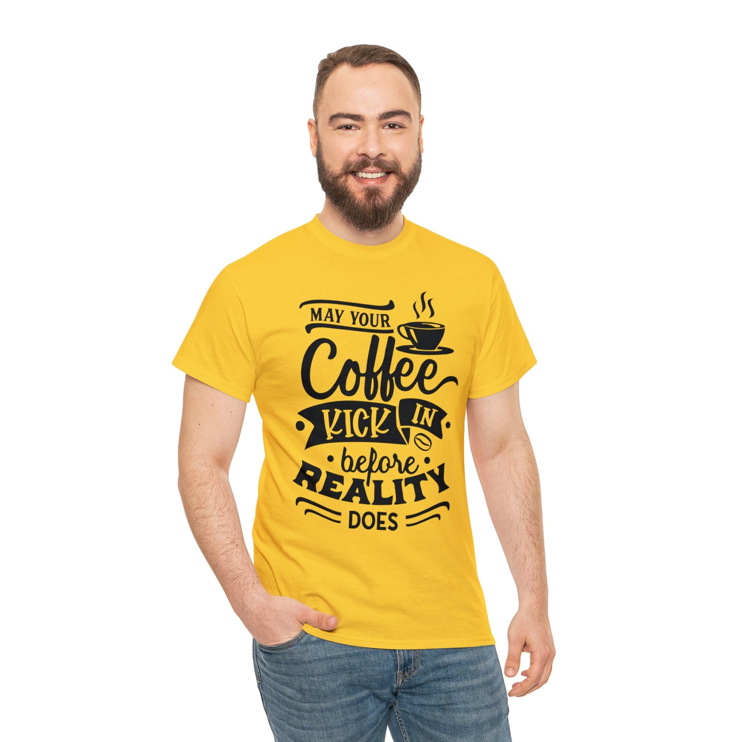 May Your Coffee Kick In Before Reality Does Unisex Tee