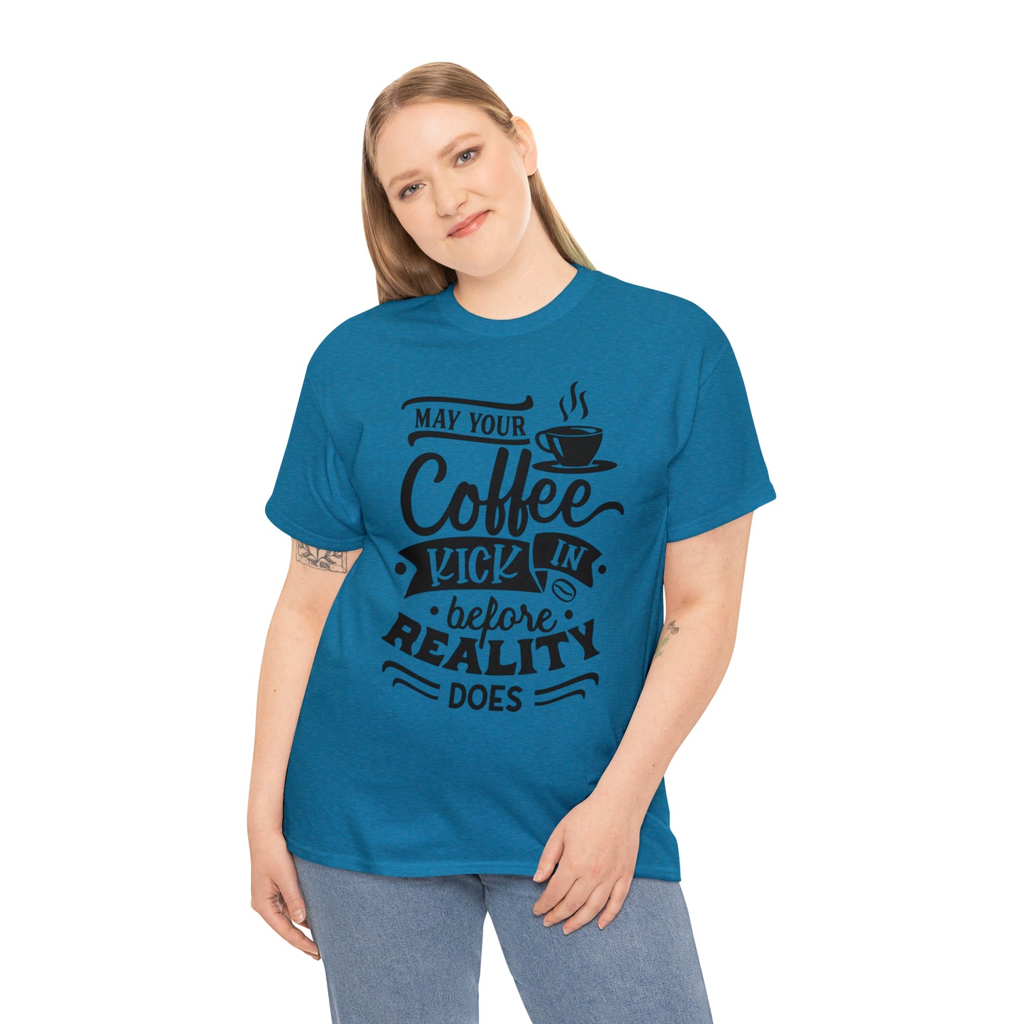 May Your Coffee Kick In Before Reality Does Unisex Tee
