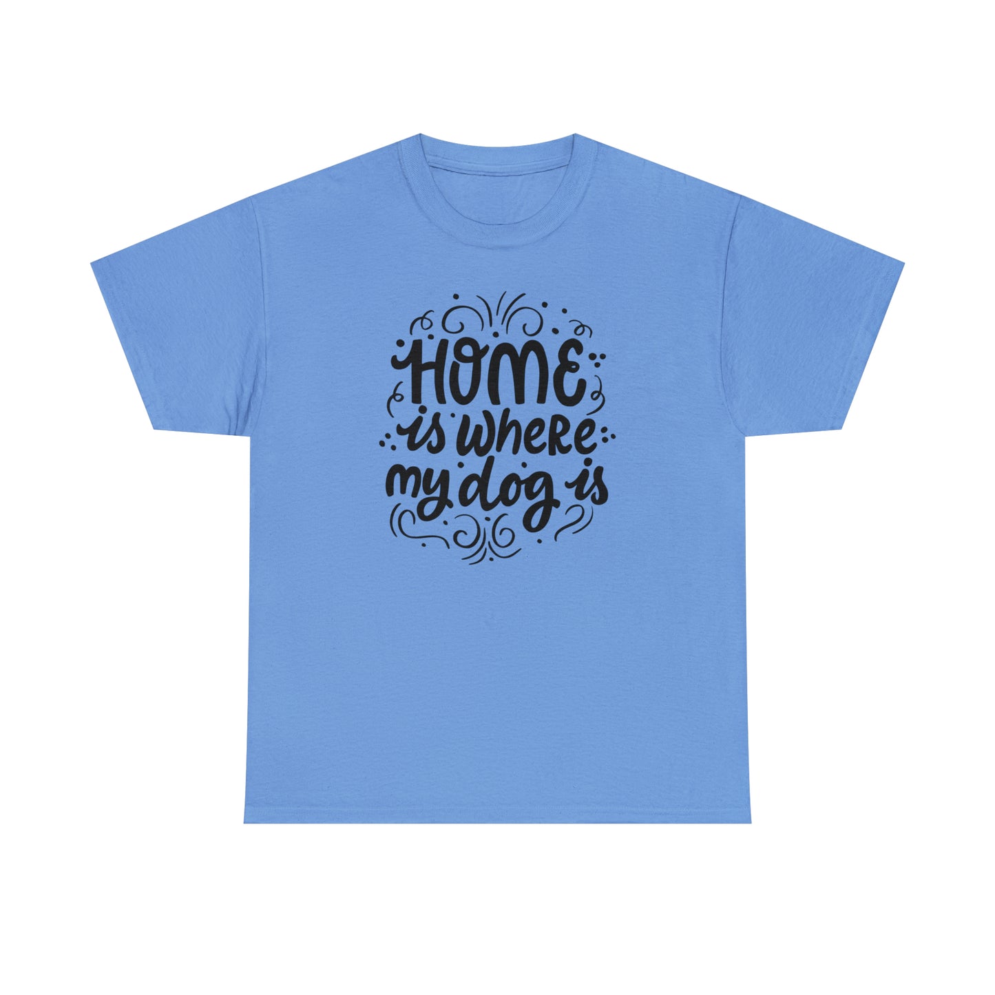 Home Is Where My Dog Is Unisex Tee
