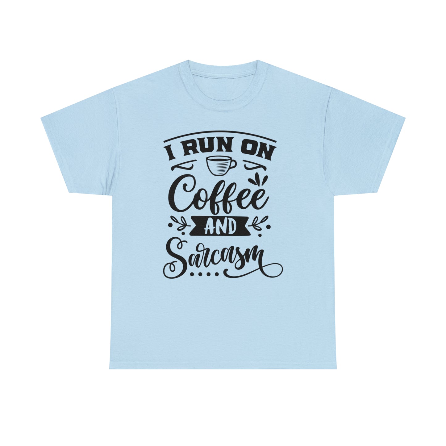 I Run on Coffee and Sarcasm Tee