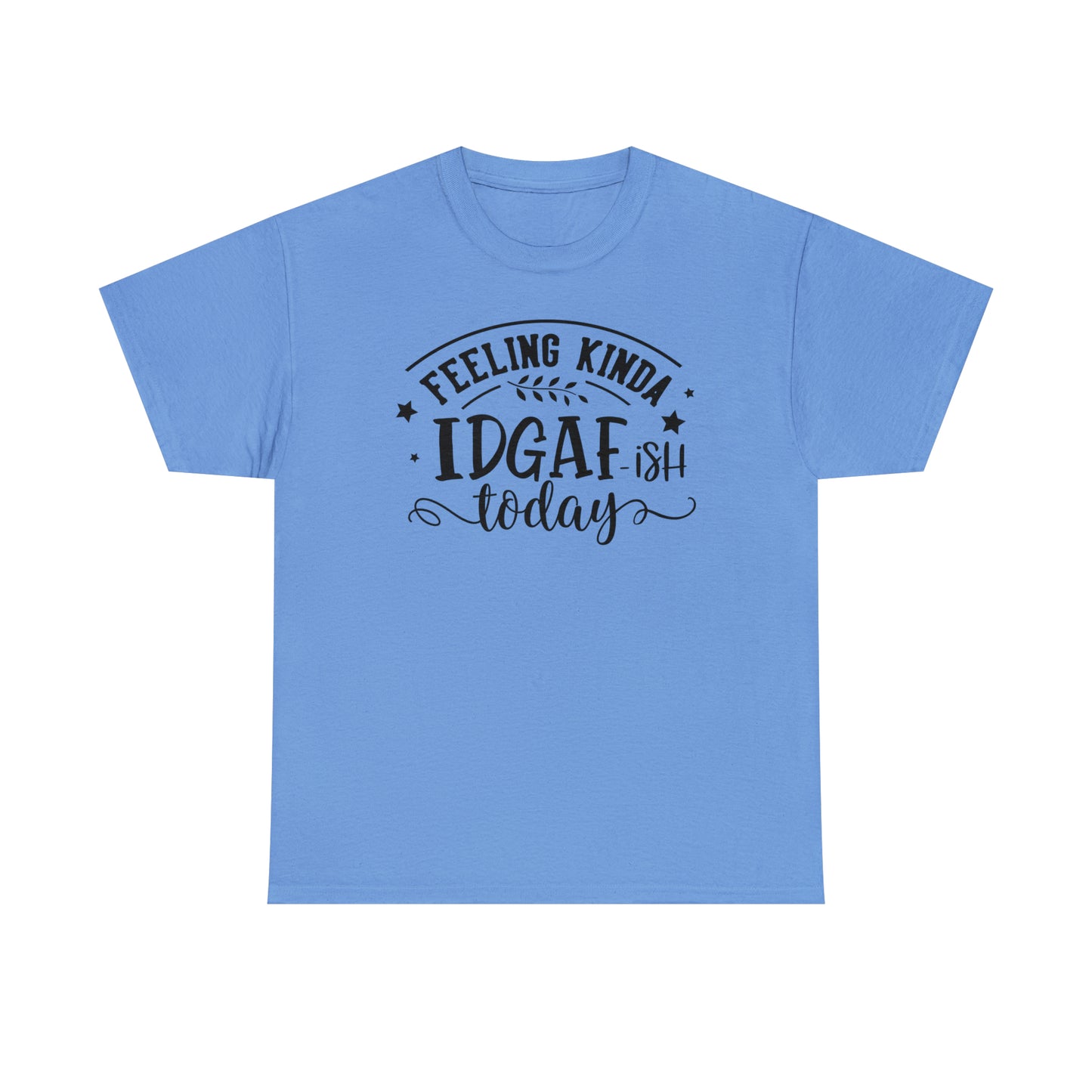 Felling Kinda IDGAF-ish Tee