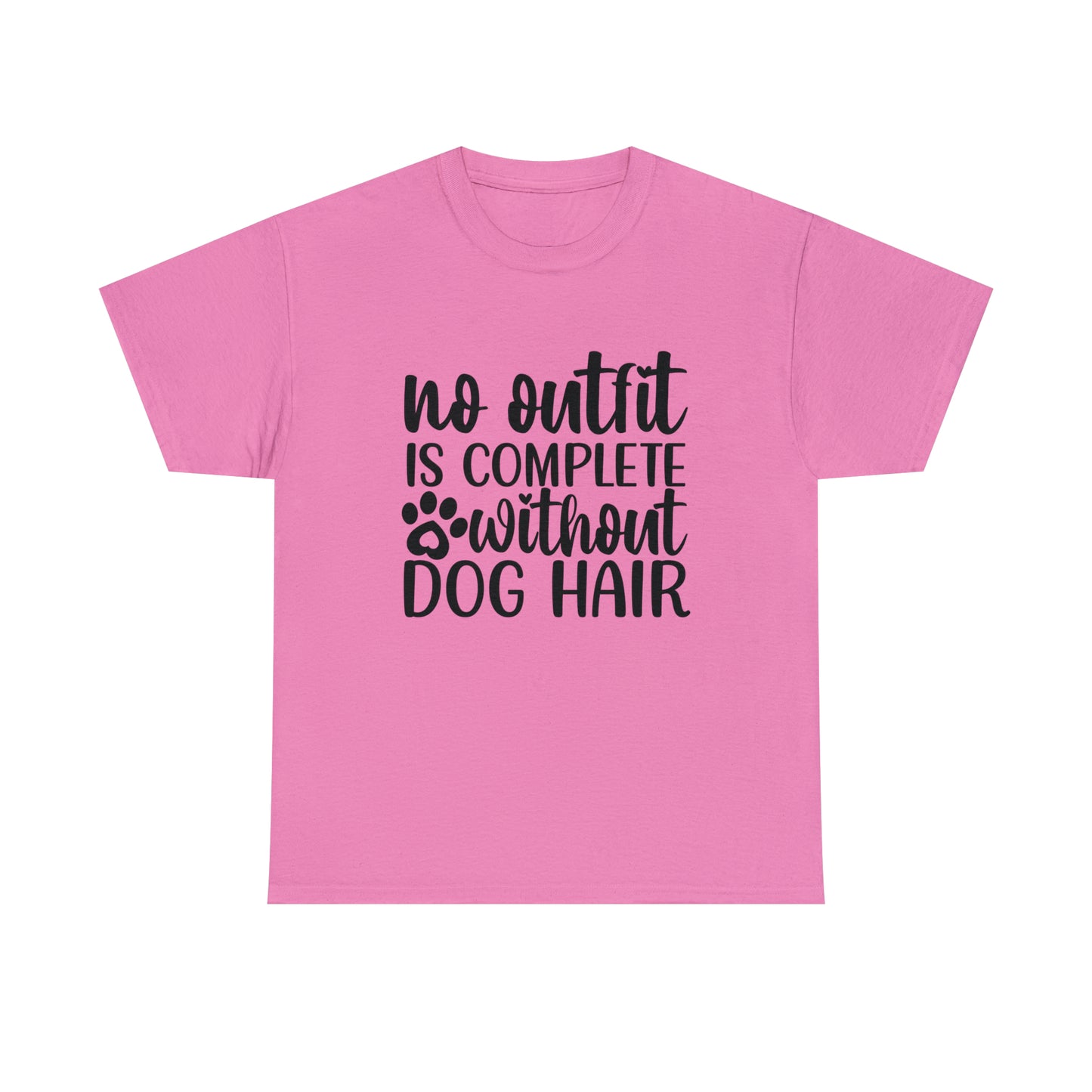 No Outfit Is Complete Without Dog Hair Unisex Tee