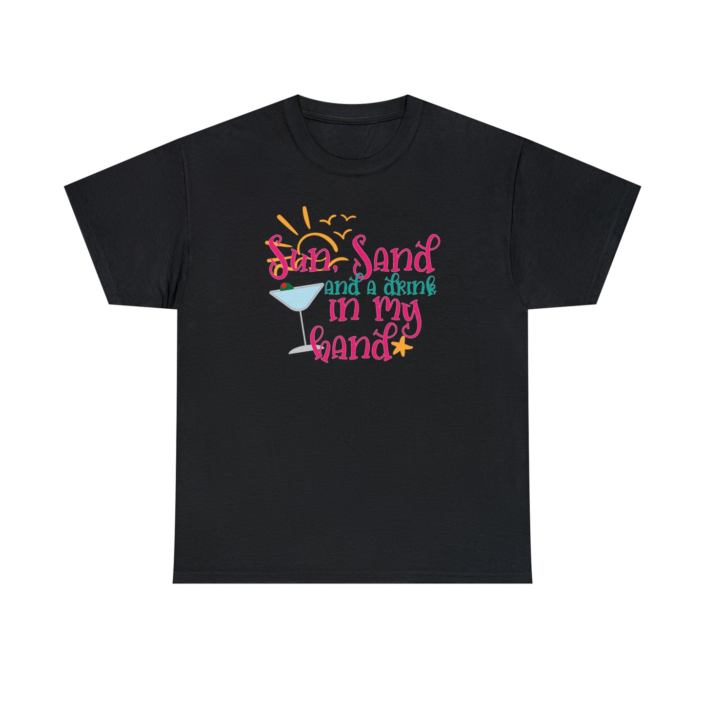 Sun Sand and a Drink in My Hand Tee