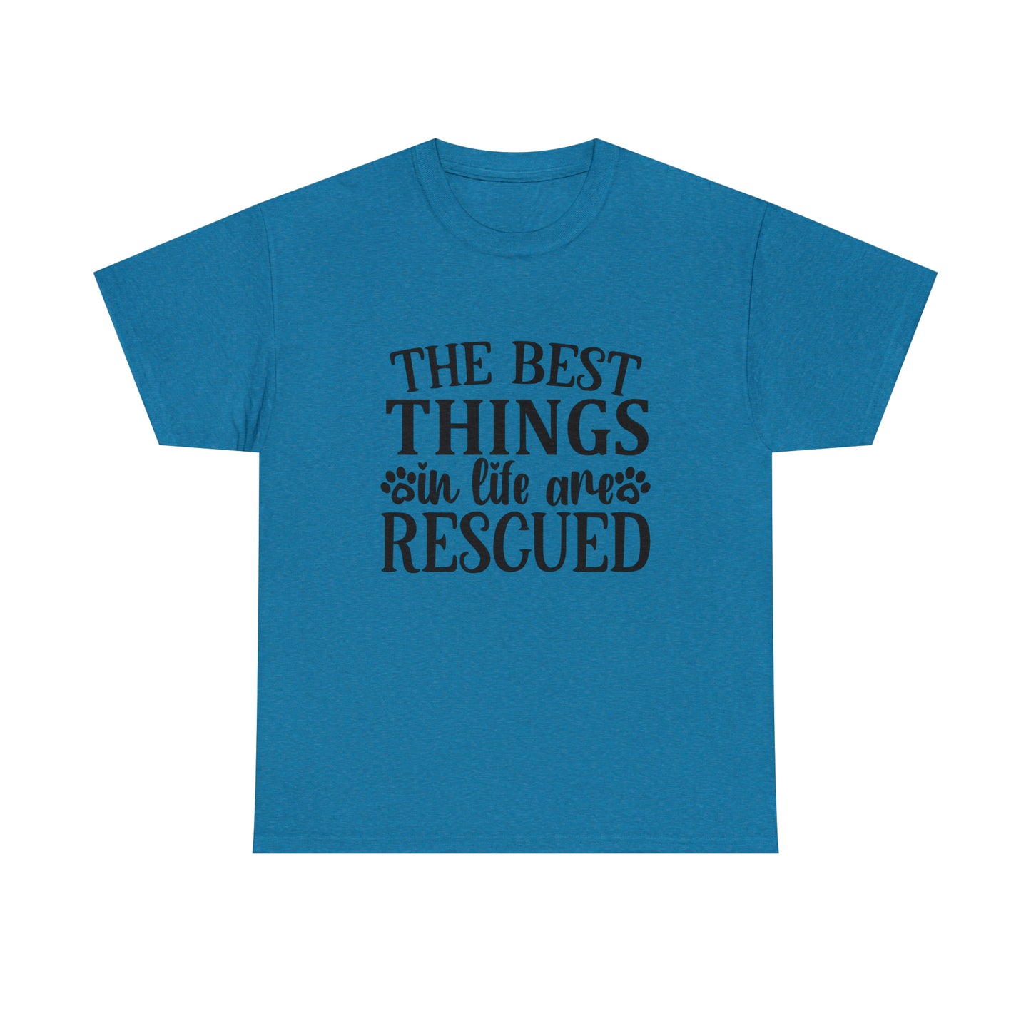 Best things in Life are Rescued Unisex Tee