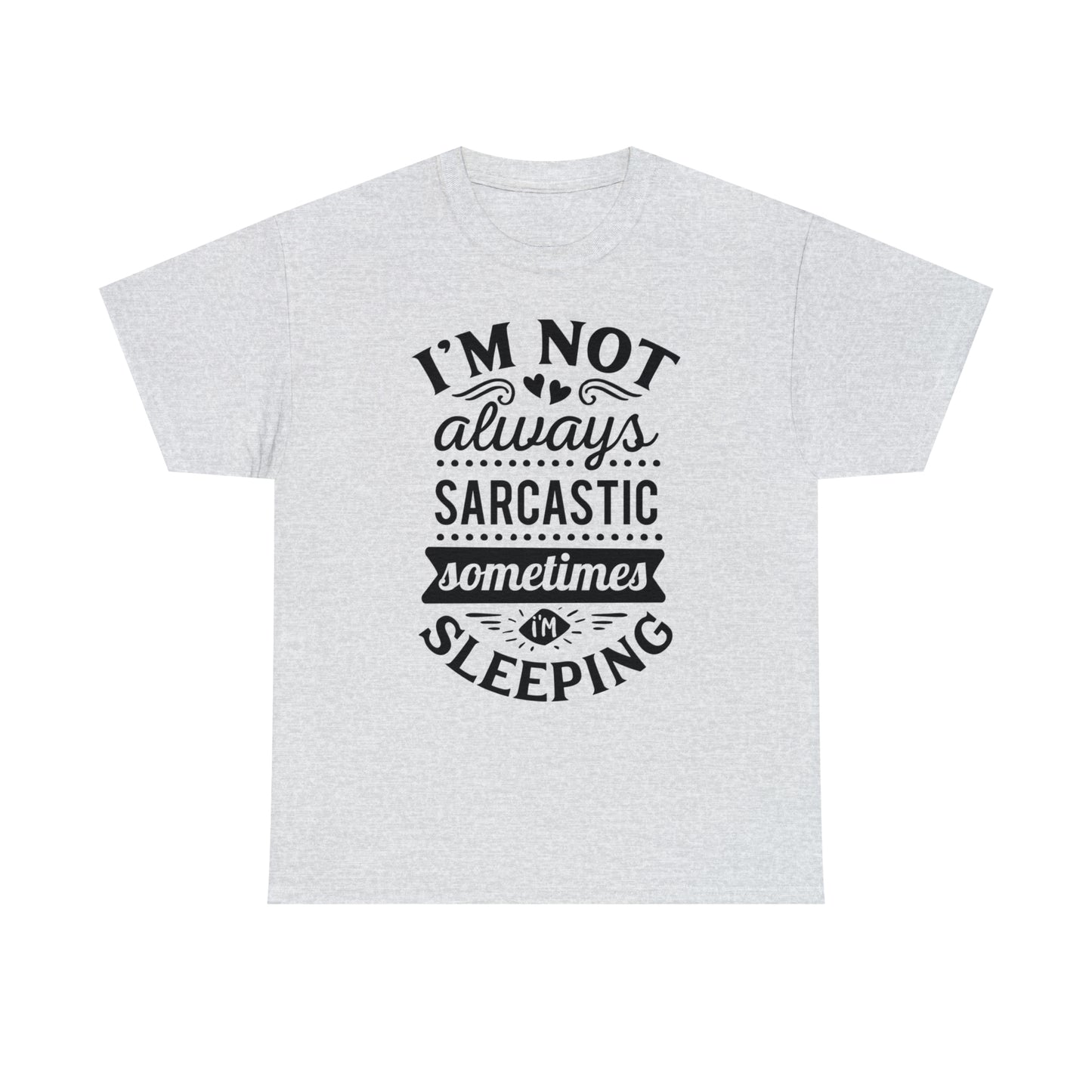 I'm Not Always Sarcastic Tee