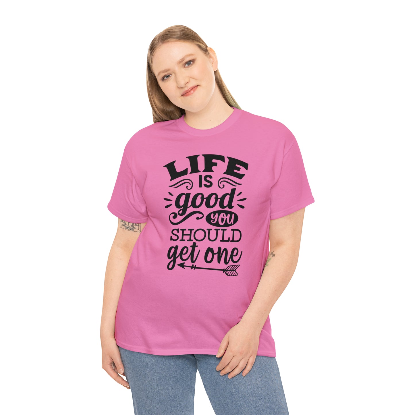 Life Is Good, You Should Get One Tee