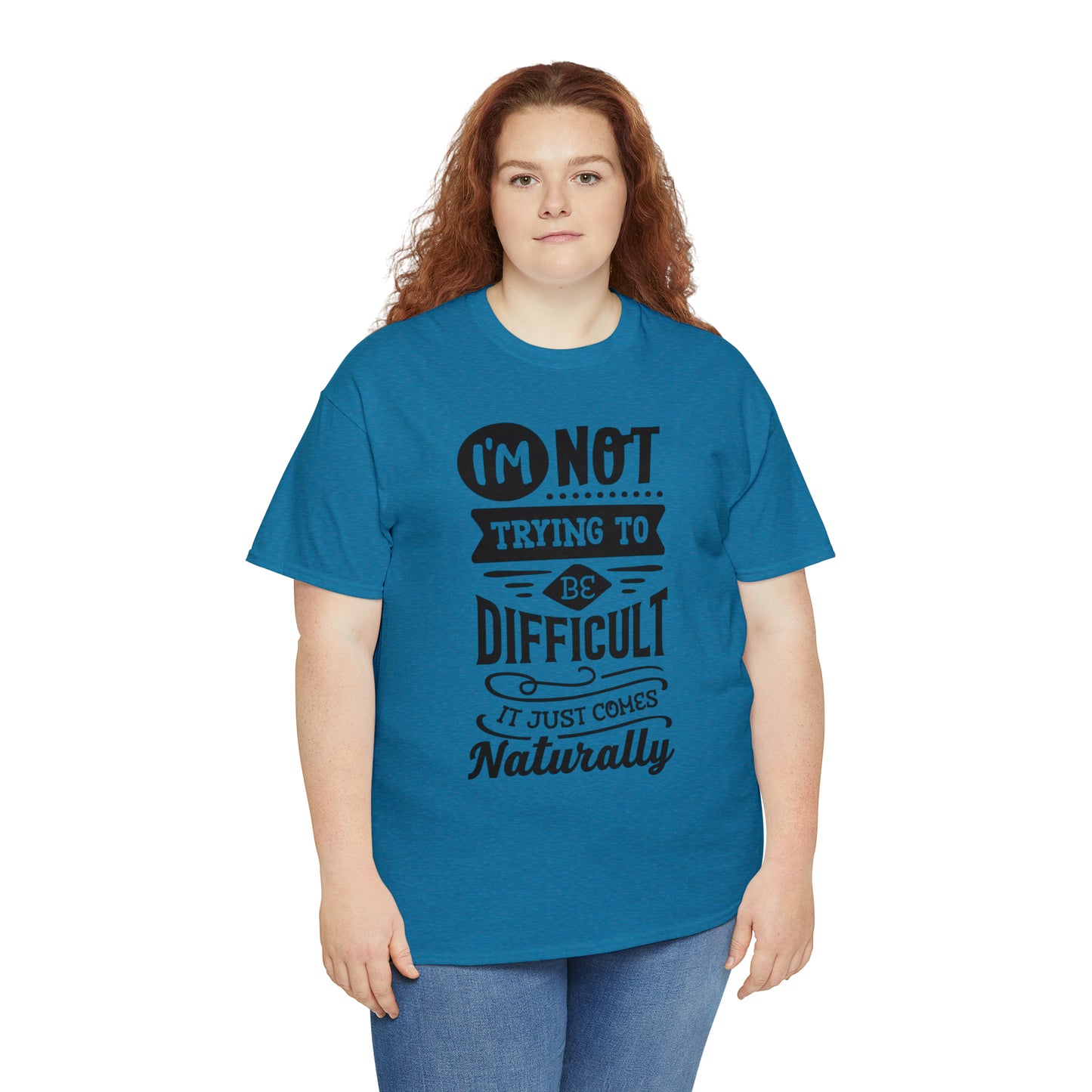I'm Not Trying to Be Difficult Tee
