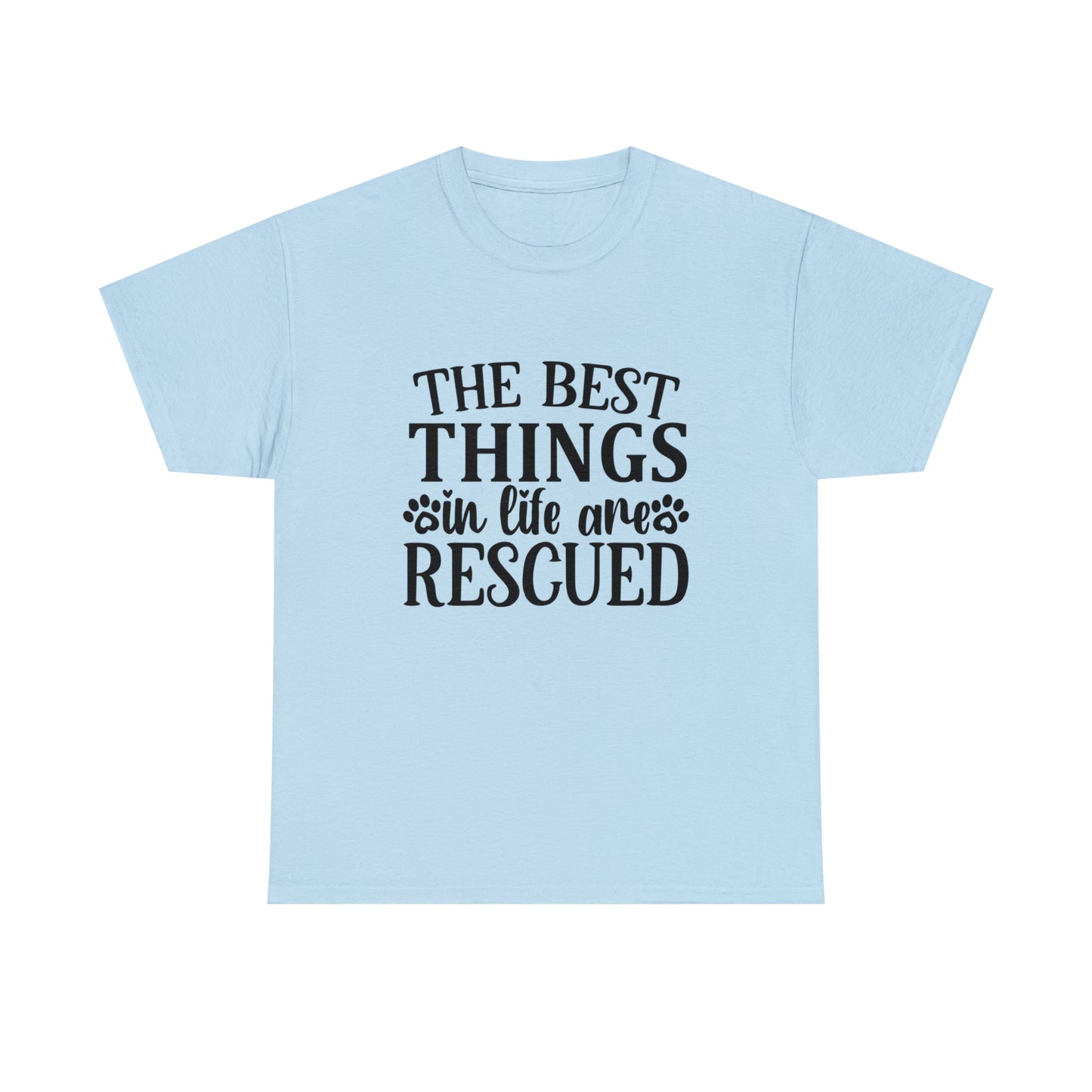 Best things in Life are Rescued Unisex Tee