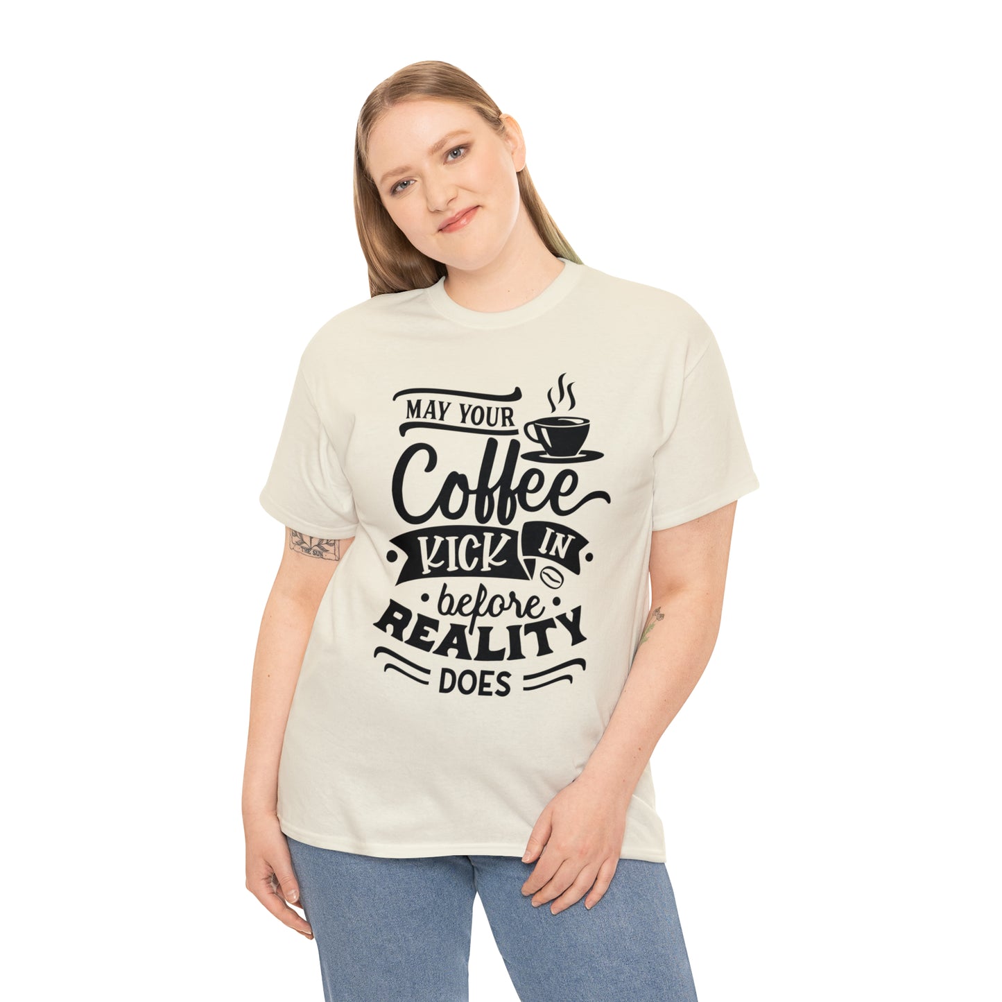 May Your Coffee Kick In Before Reality Does Unisex Tee