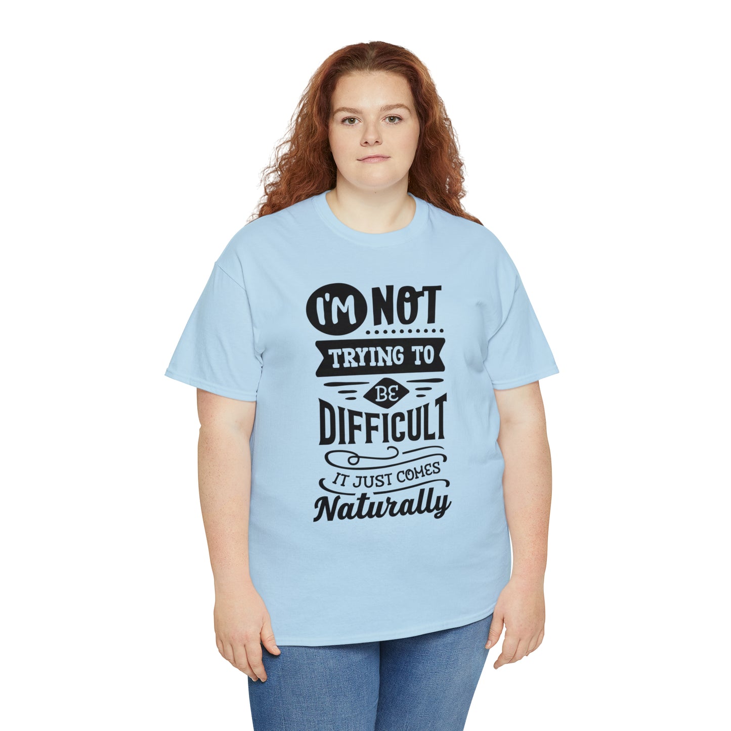 I'm Not Trying to Be Difficult Tee