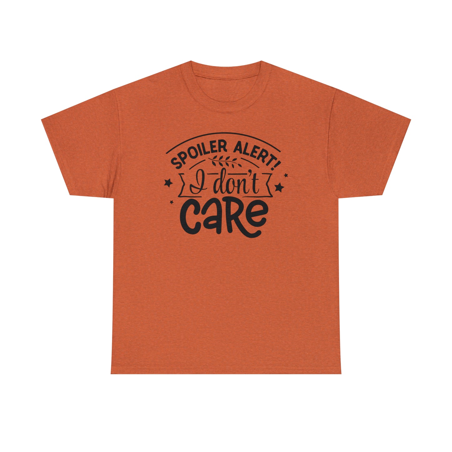 Spoiler Alert I Don't Care Unisex Tee