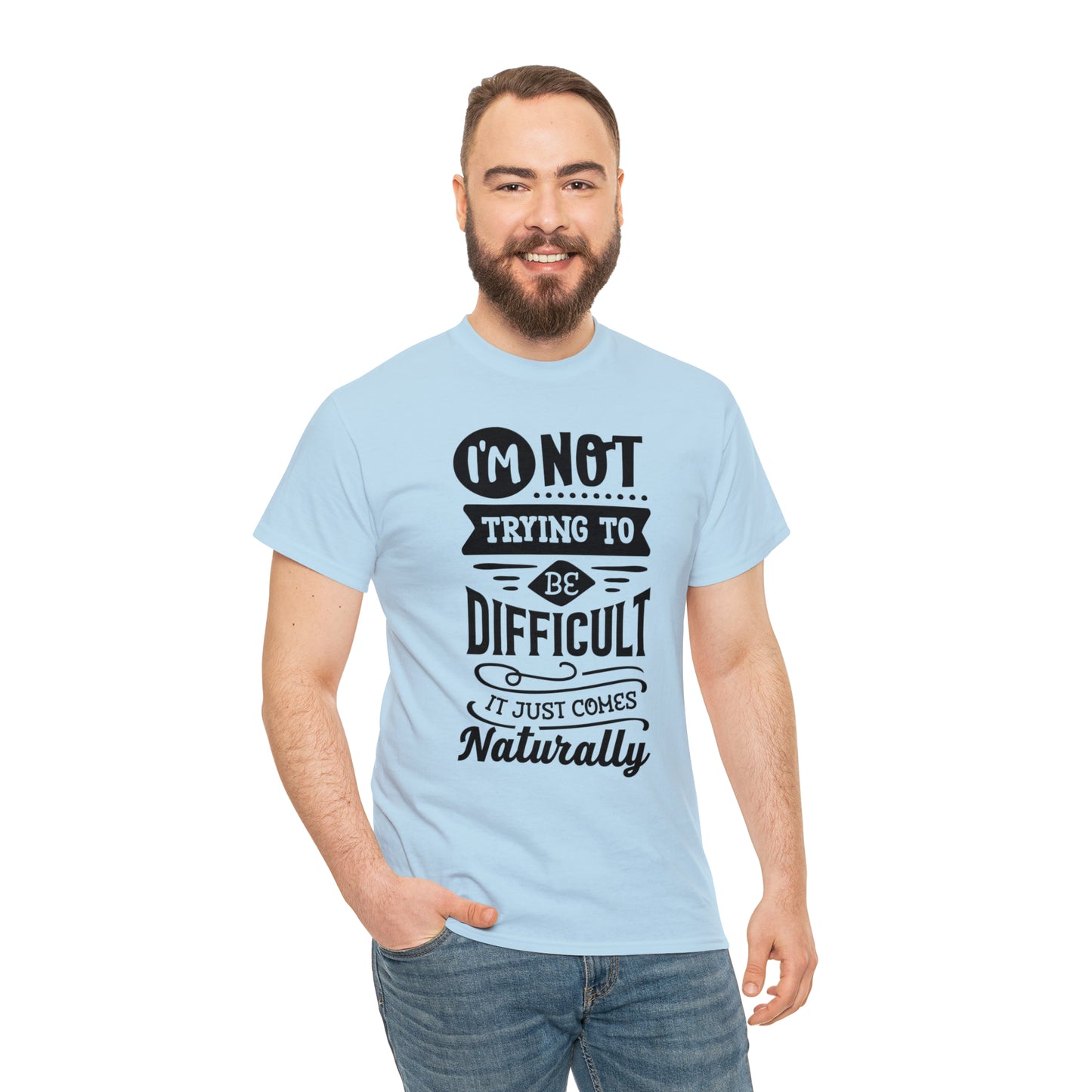 I'm Not Trying to Be Difficult Tee