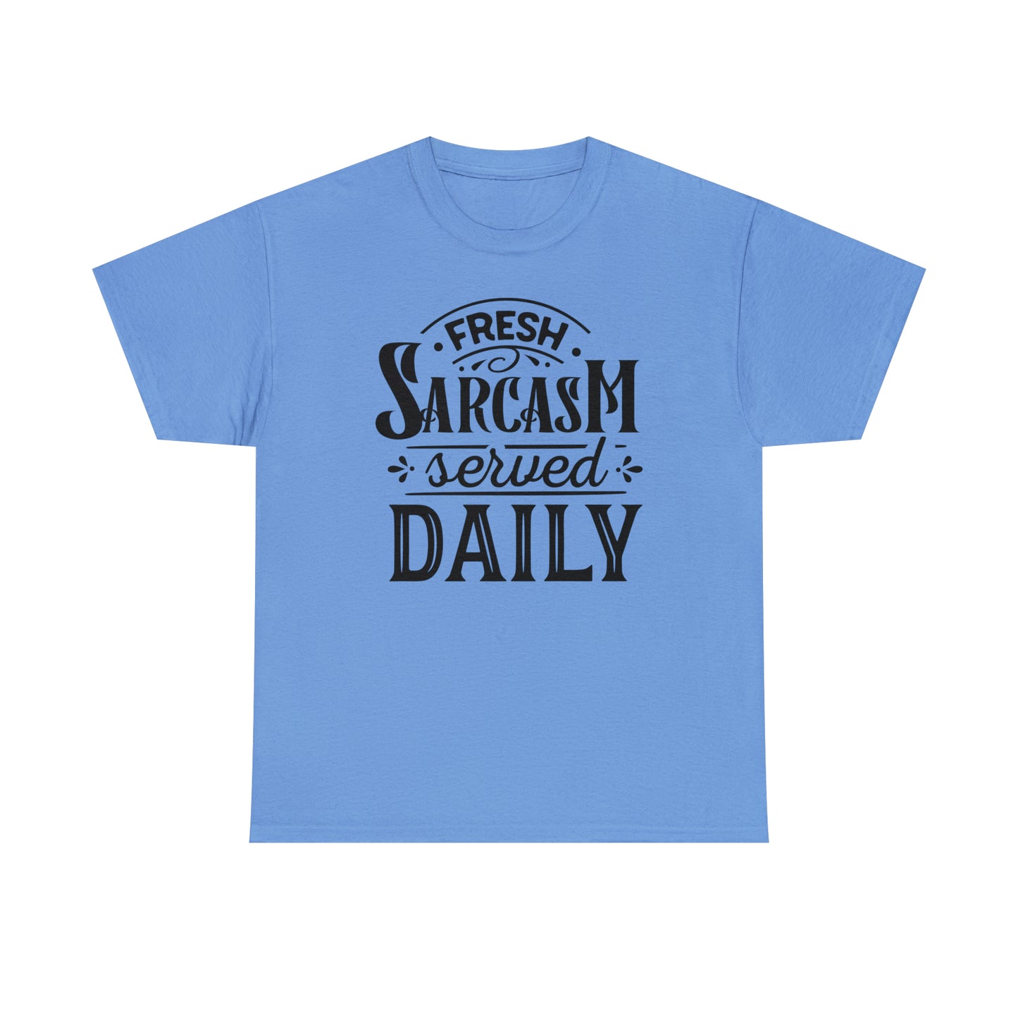 Fresh Sarcasm Served Daily Tee