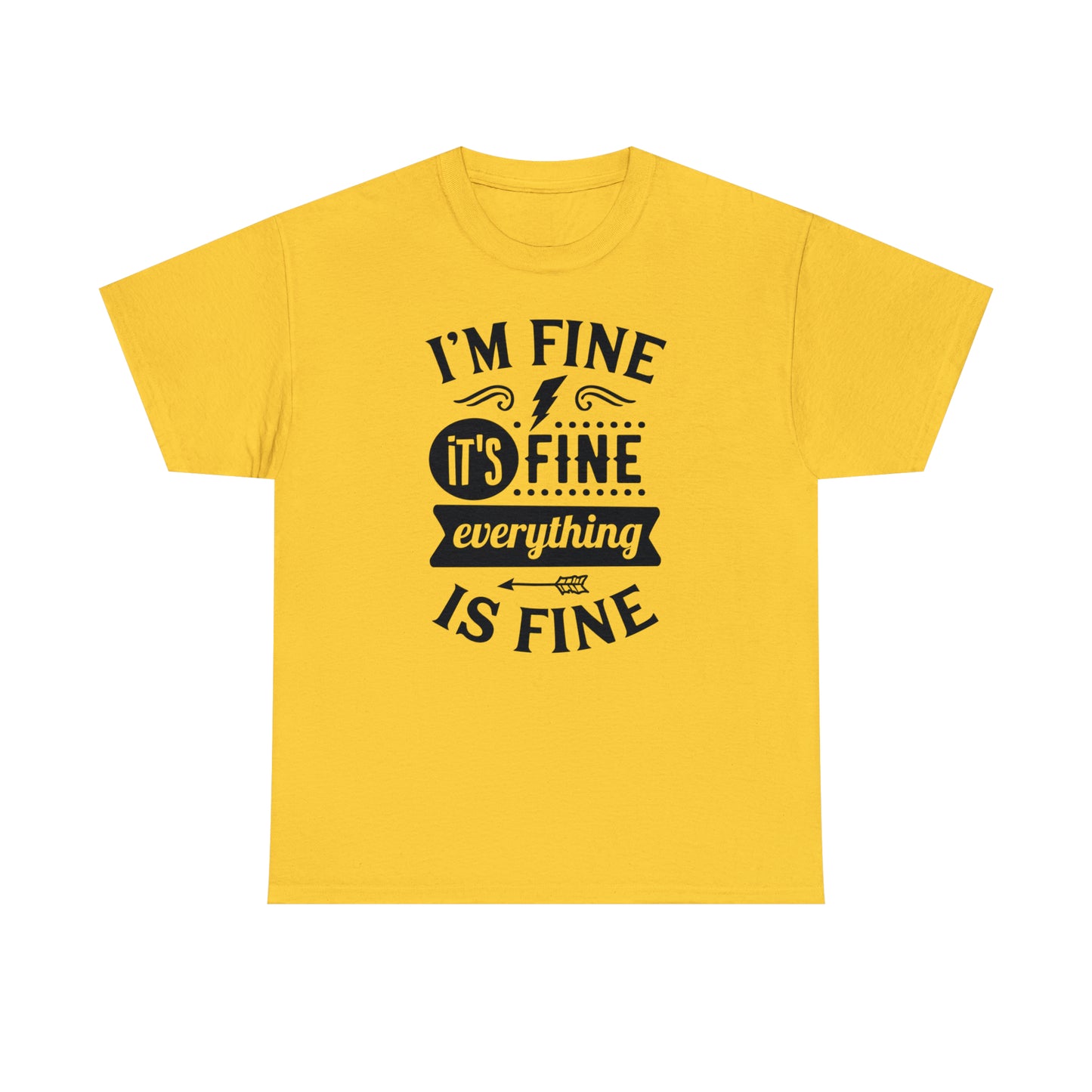 I'm Fine, It's Fine Tee