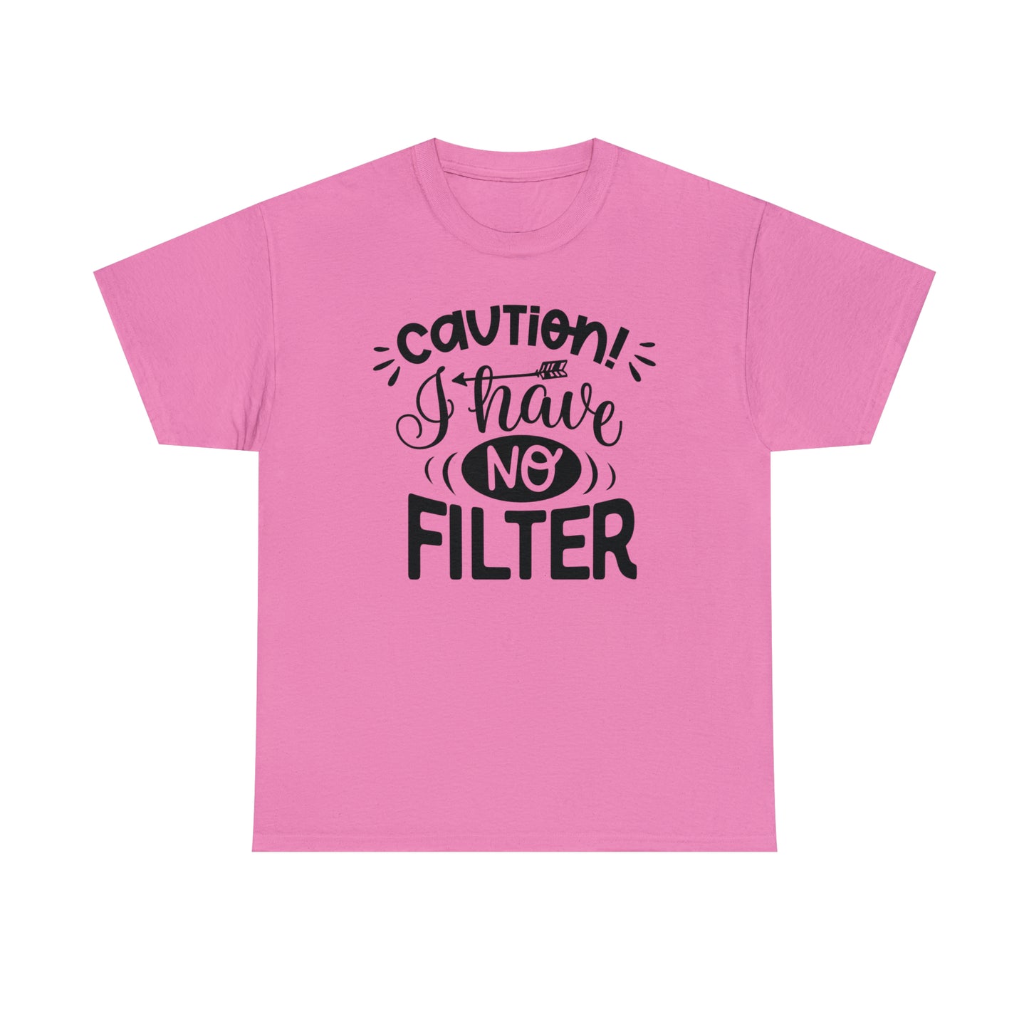 Caution I Have No Filter Tee