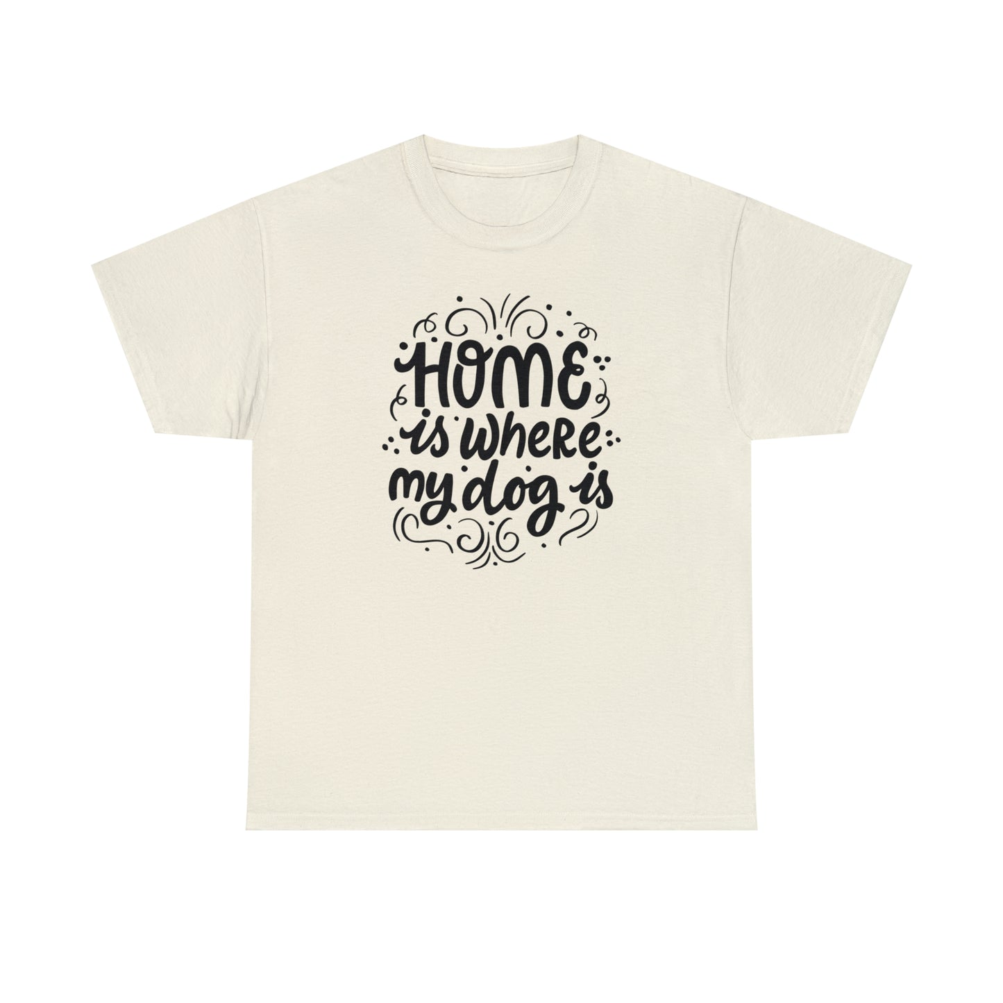 Home Is Where My Dog Is Unisex Tee