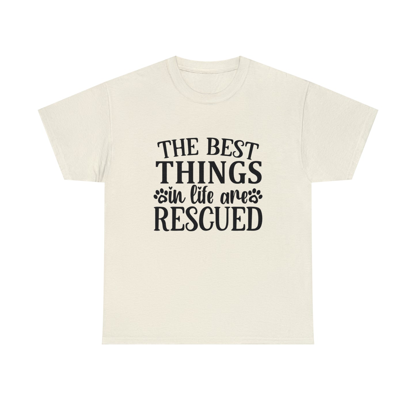 Best things in Life are Rescued Unisex Tee