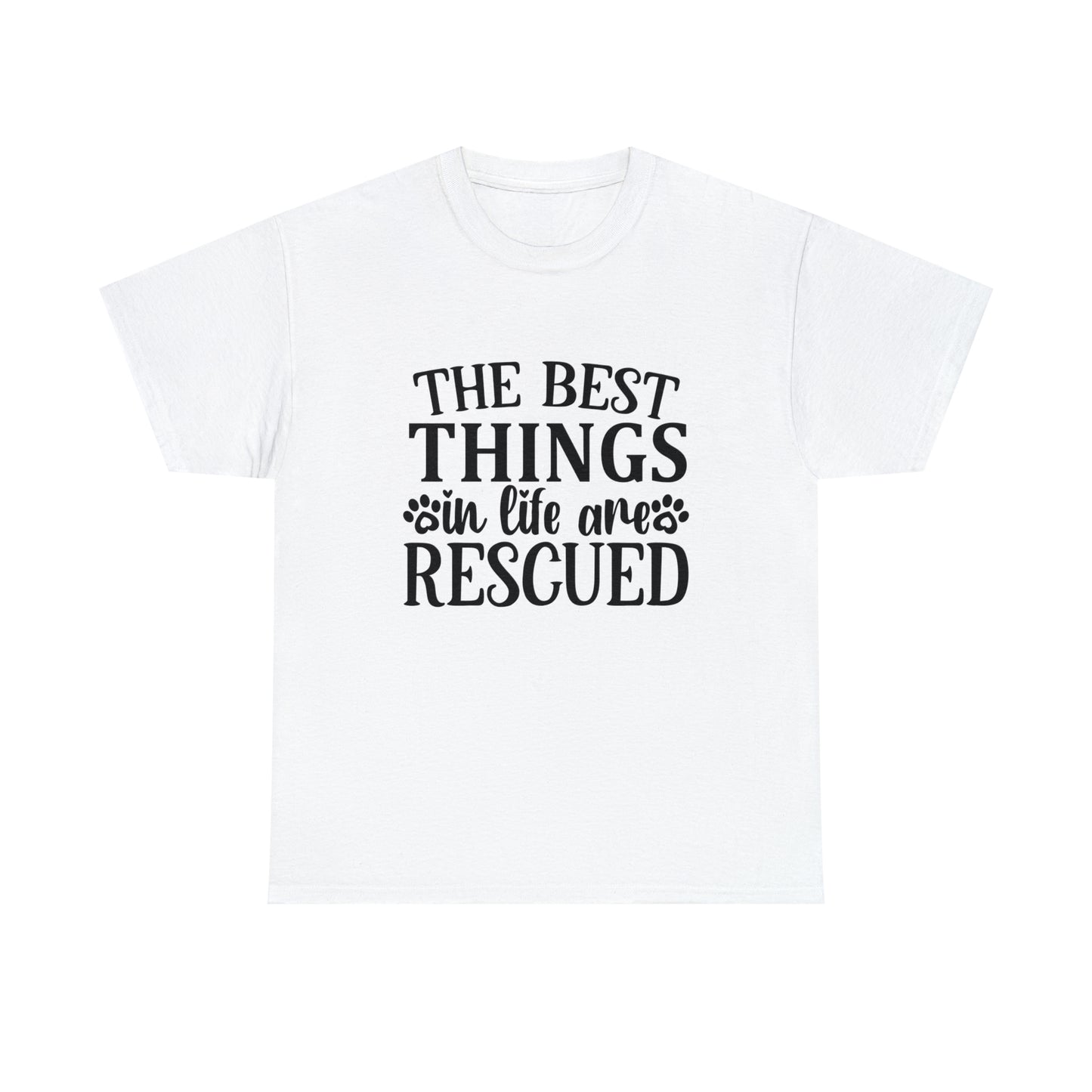 Best things in Life are Rescued Unisex Tee