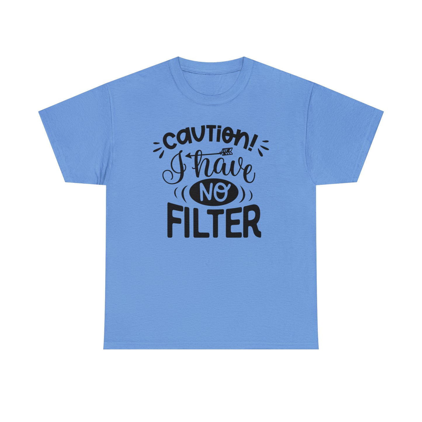 Caution I Have No Filter Tee