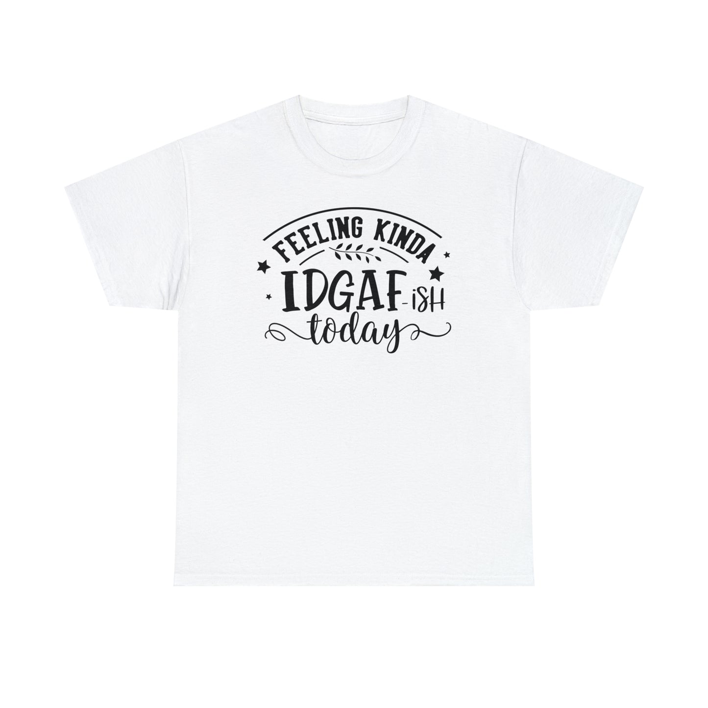Felling Kinda IDGAF-ish Tee