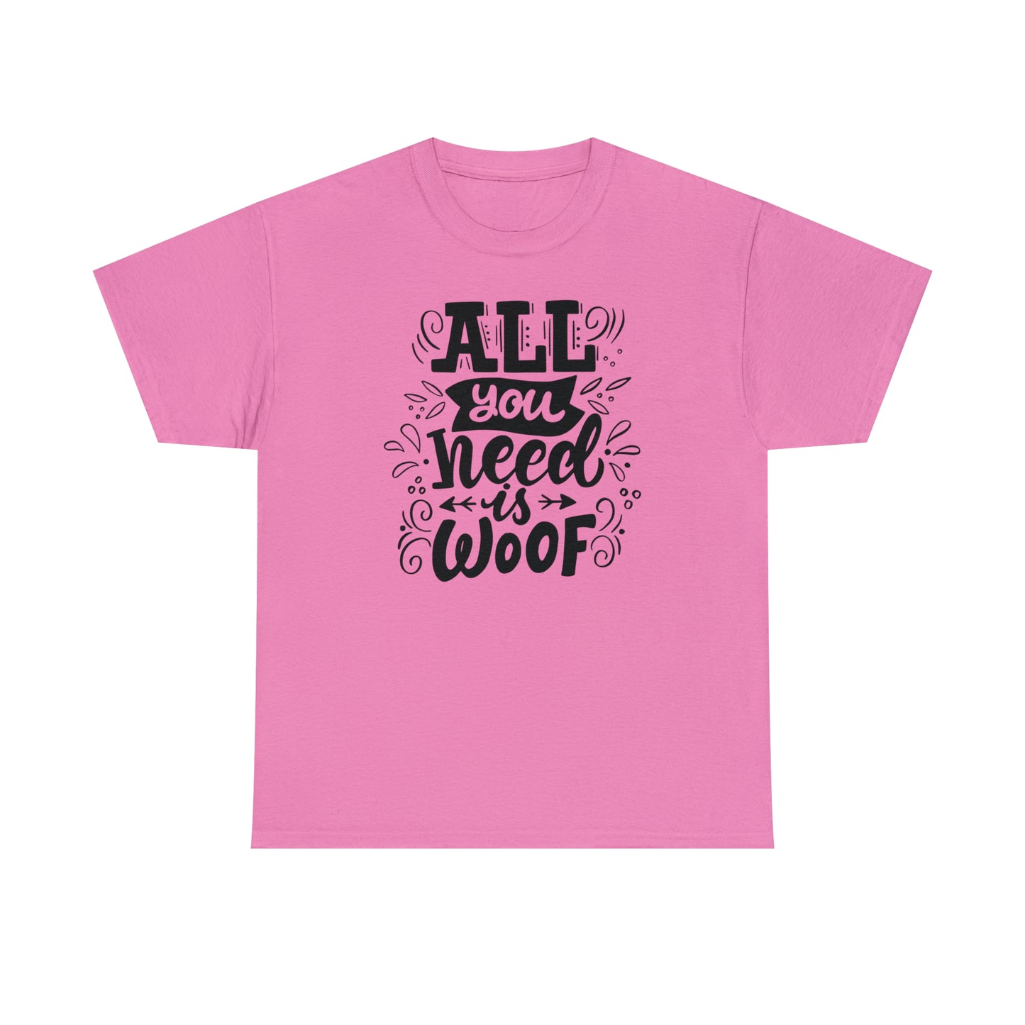 All You Need is Woof Unisex Heavy Cotton Tee