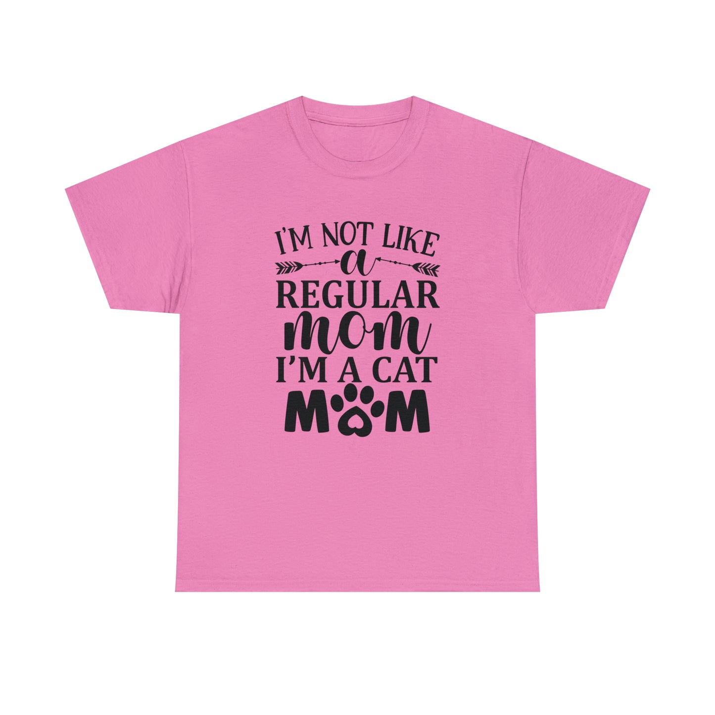 I'm Not Like a Regular Mom I'm a Cat Mom Tee