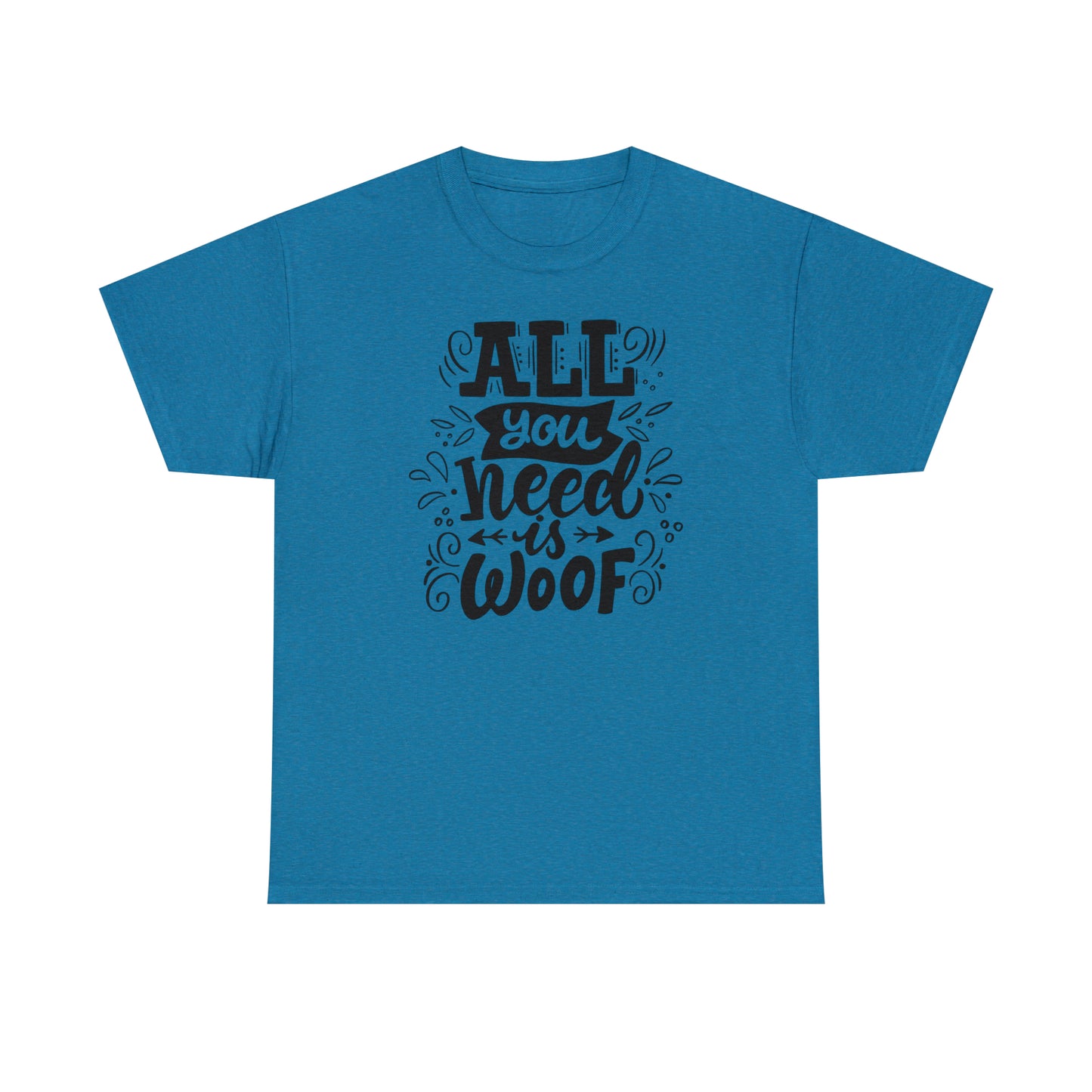 All You Need is Woof Unisex Heavy Cotton Tee