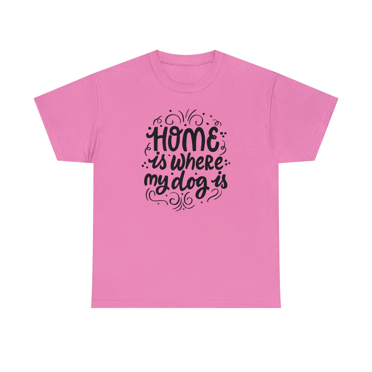 Home Is Where My Dog Is Unisex Tee