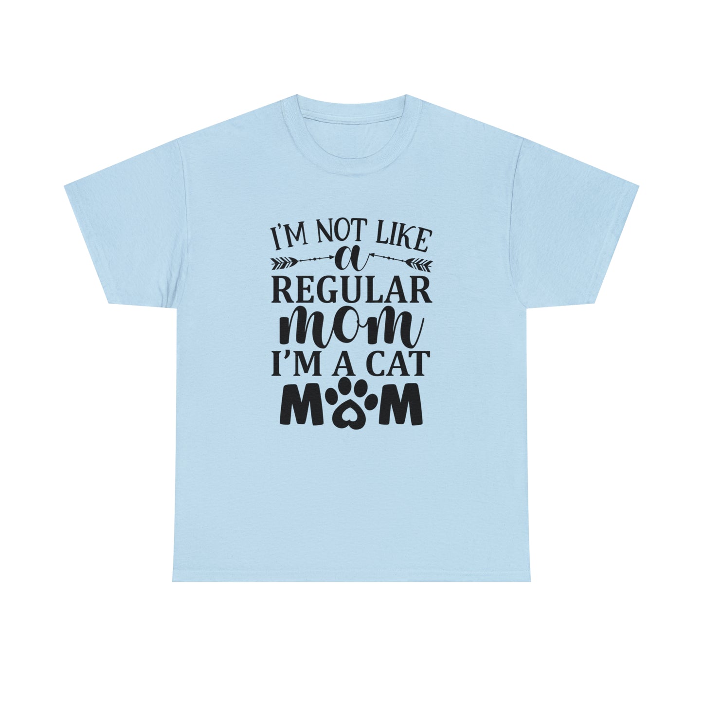 I'm Not Like a Regular Mom I'm a Cat Mom Tee