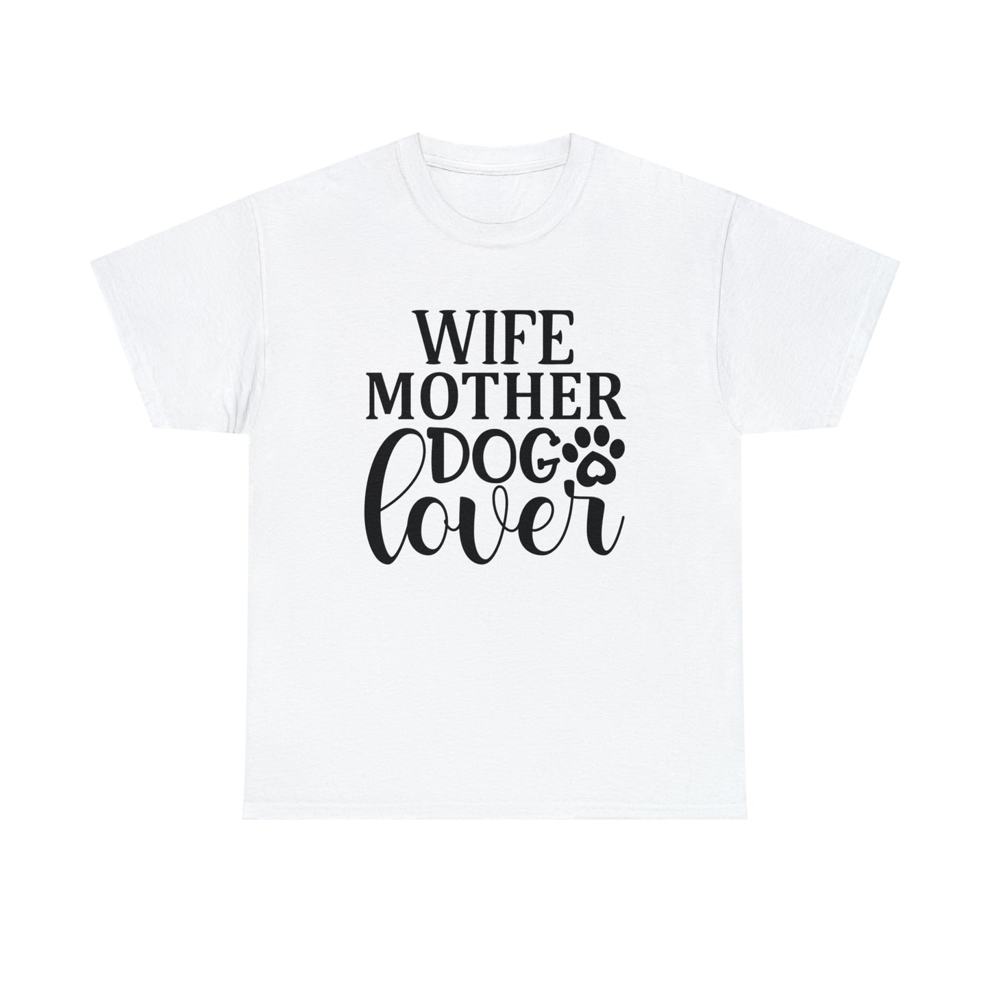 Wife Mother Dog Lover Tee