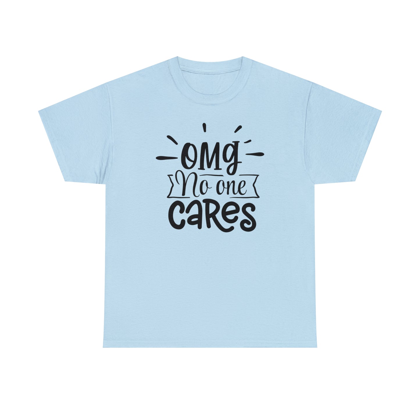 OMG No One Cares Tee