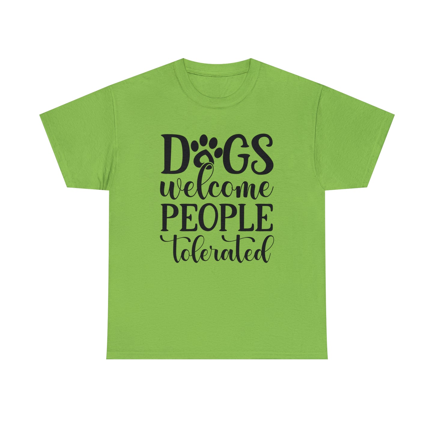 Dogs Welcome People Tolerated Unisex Tee