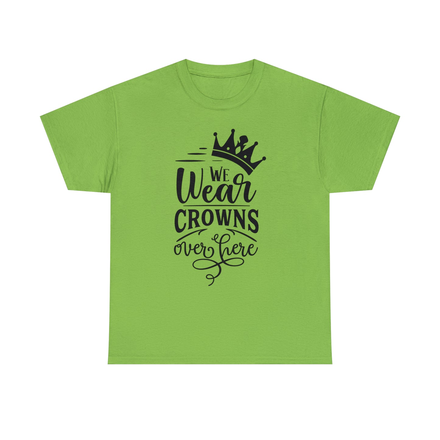 We Wear Crowns Over Here Tee