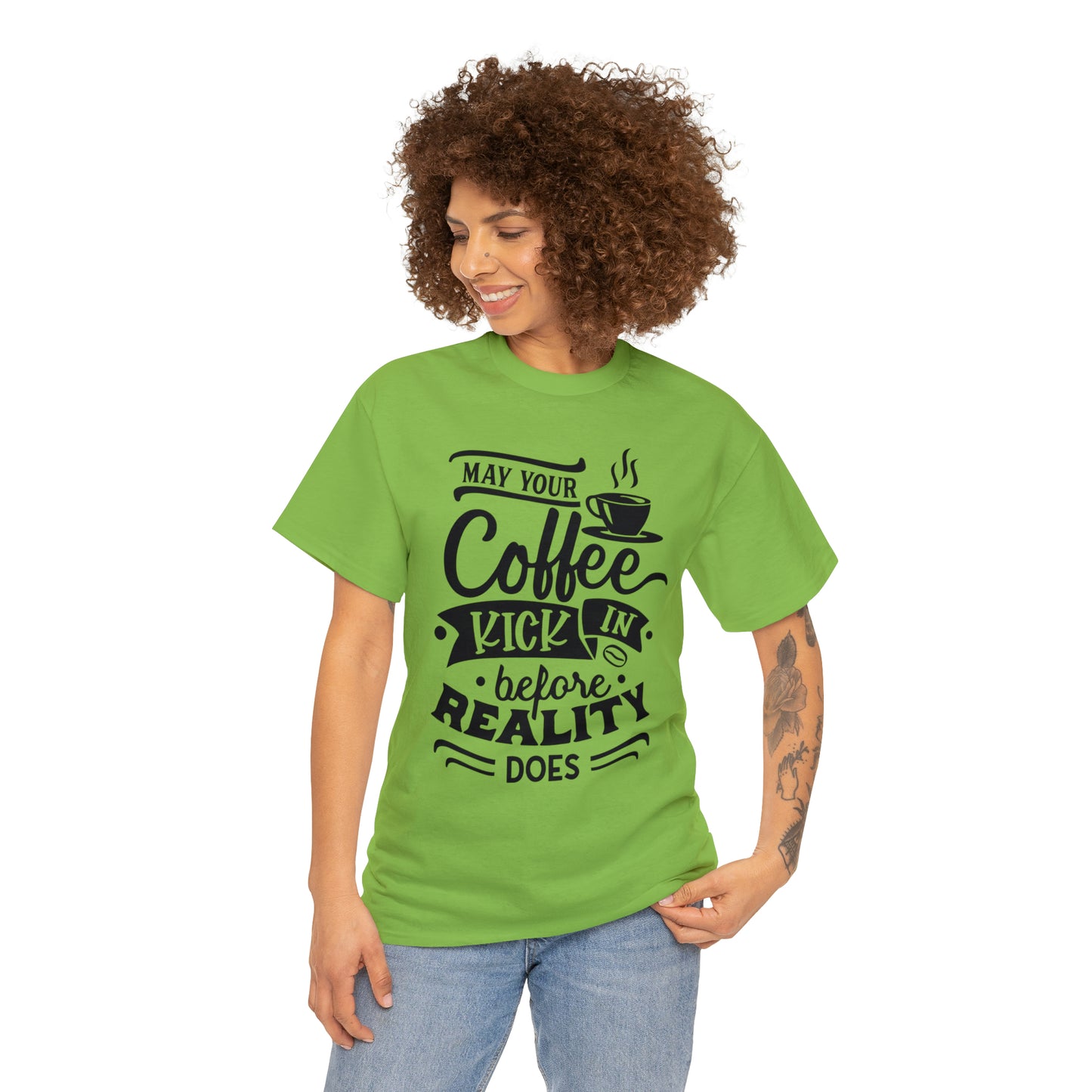 May Your Coffee Kick In Before Reality Does Unisex Tee