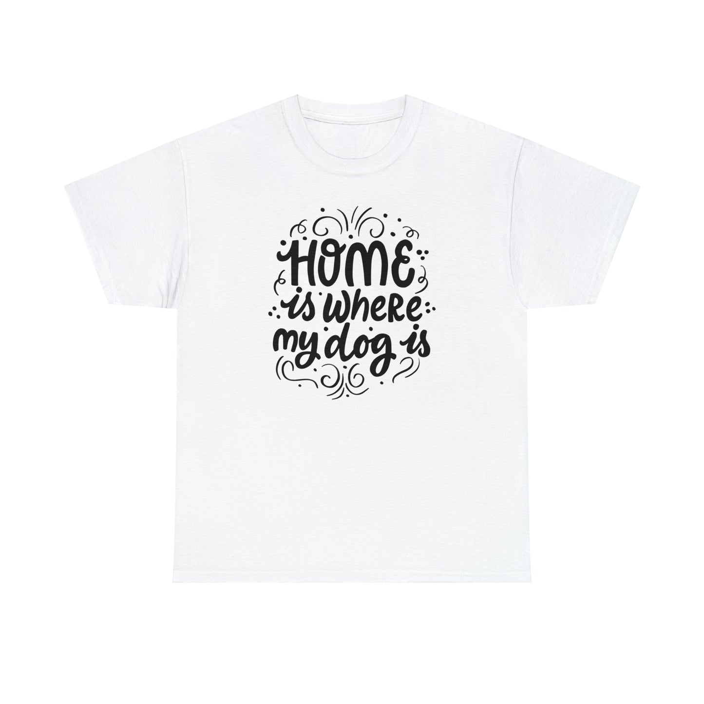 Home Is Where My Dog Is Unisex Tee