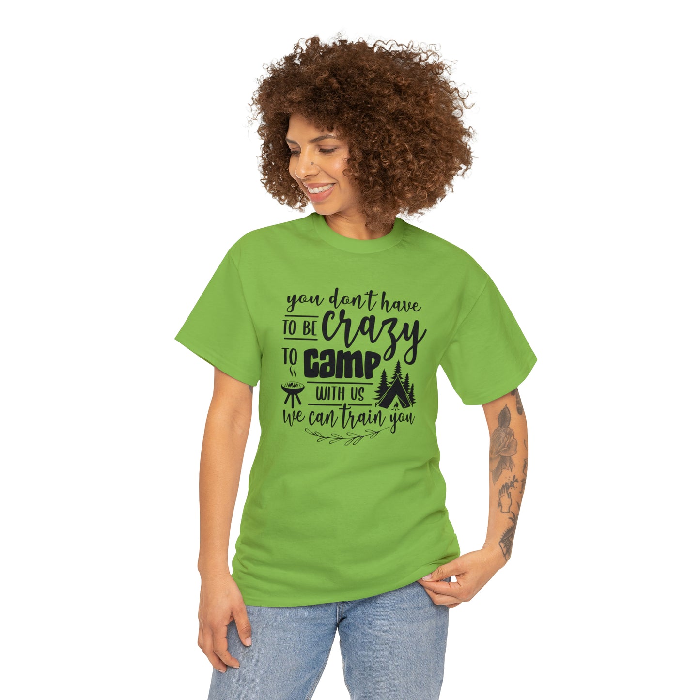 You Don't Have to Be Crazy to Camp With Us Tee