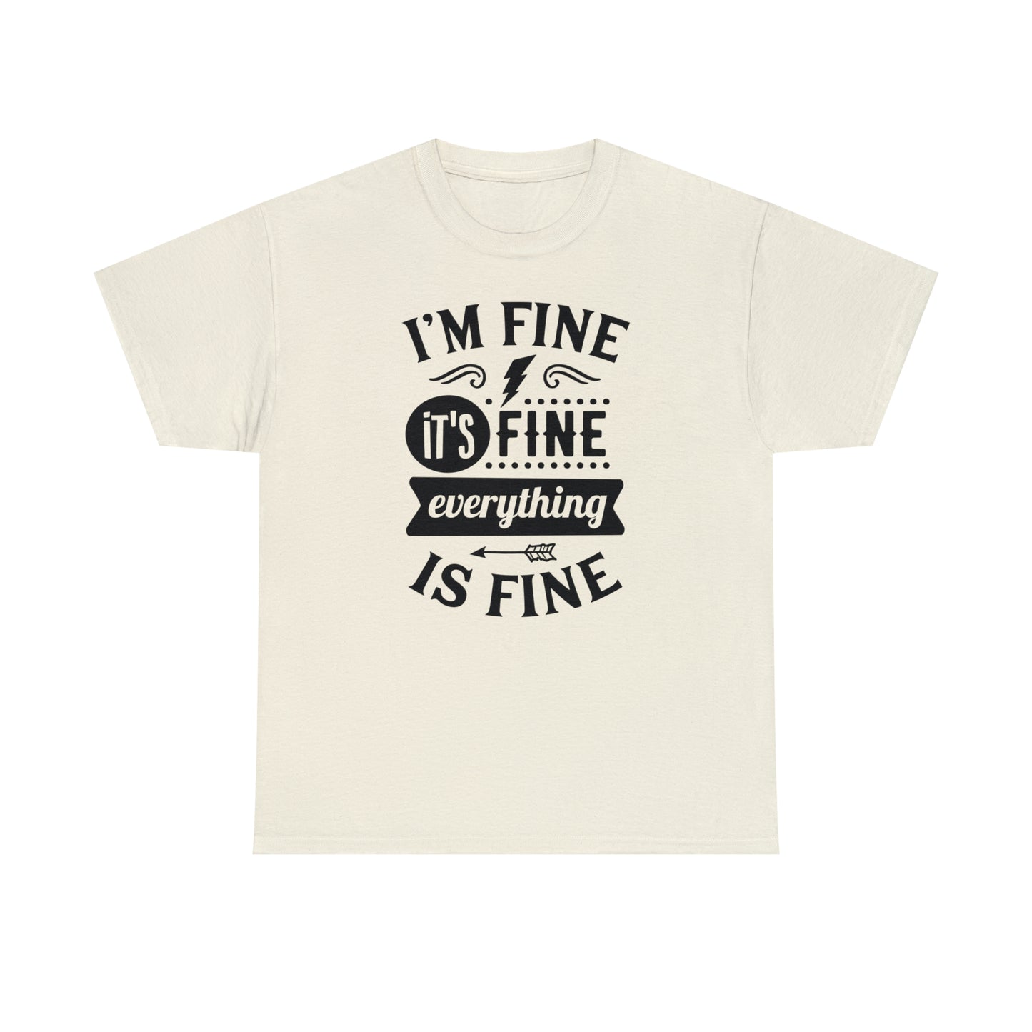 I'm Fine, It's Fine Tee