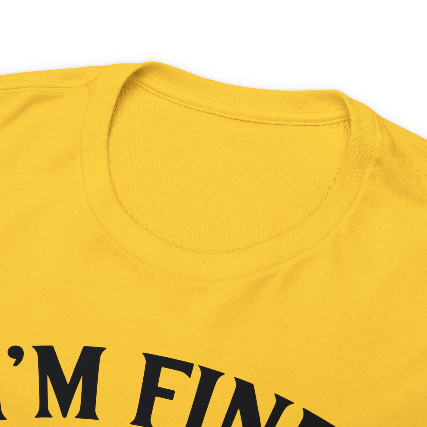 I'm Fine, It's Fine Tee