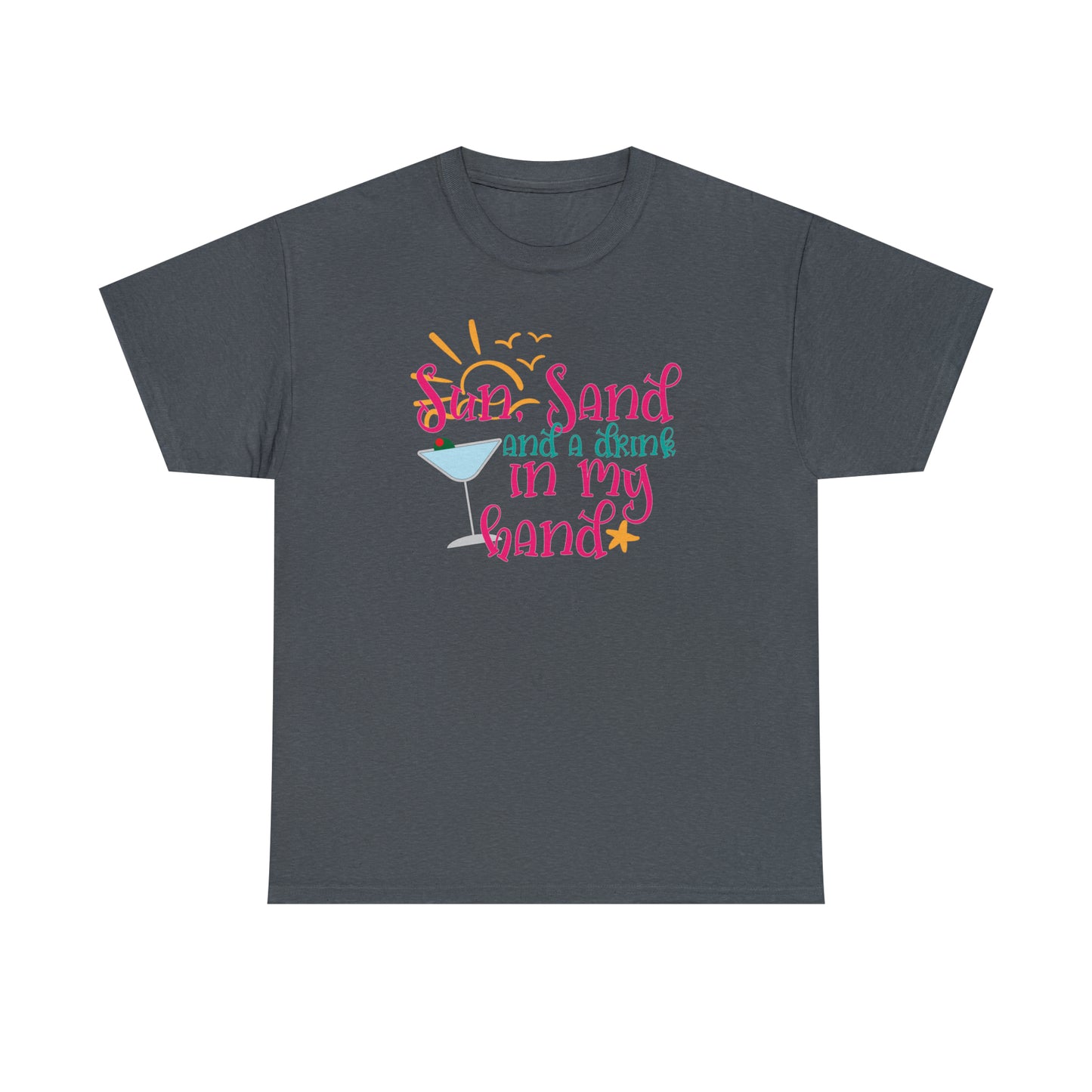 Sun Sand and a Drink in My Hand Tee