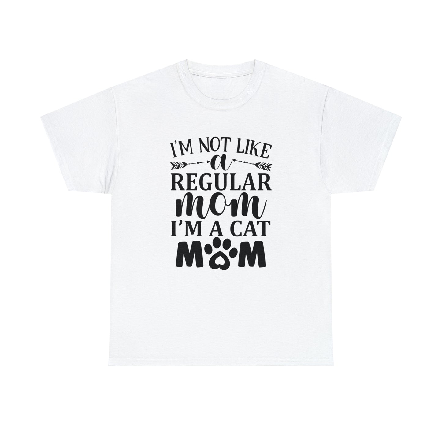 I'm Not Like a Regular Mom I'm a Cat Mom Tee