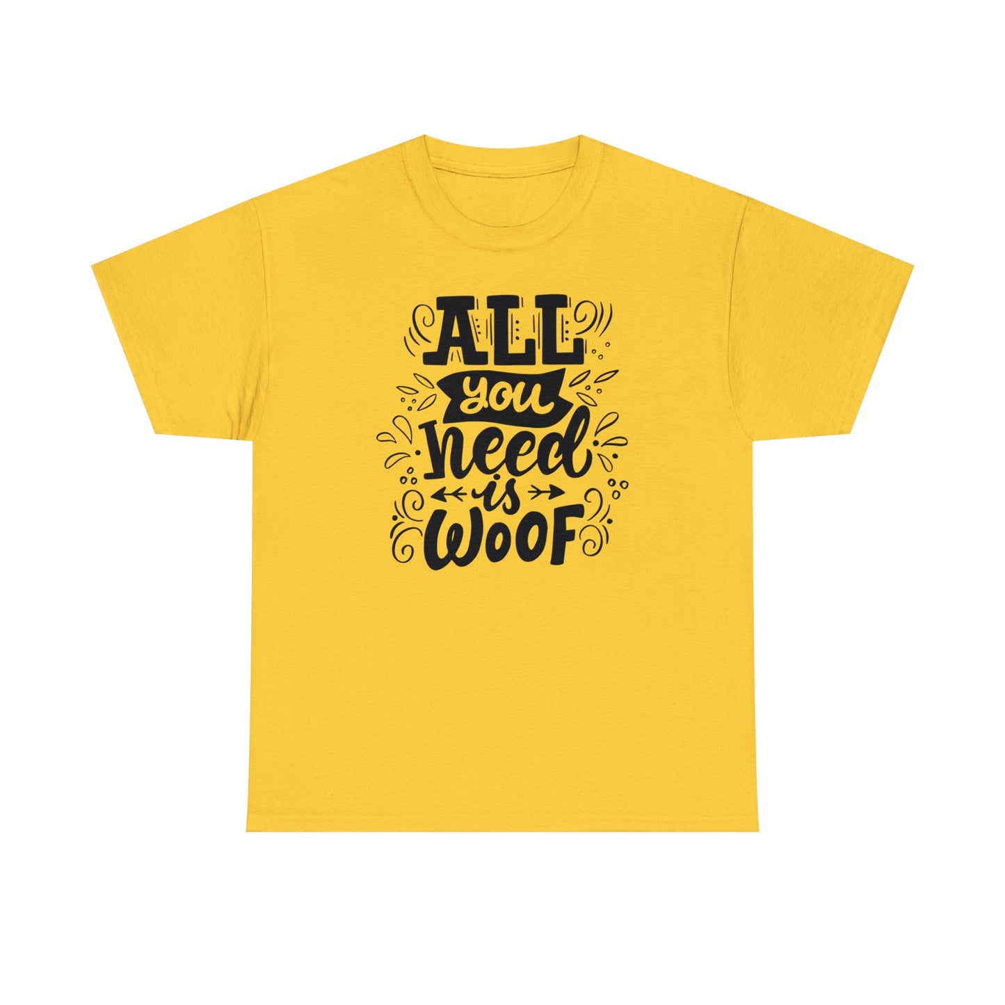All You Need is Woof Unisex Heavy Cotton Tee