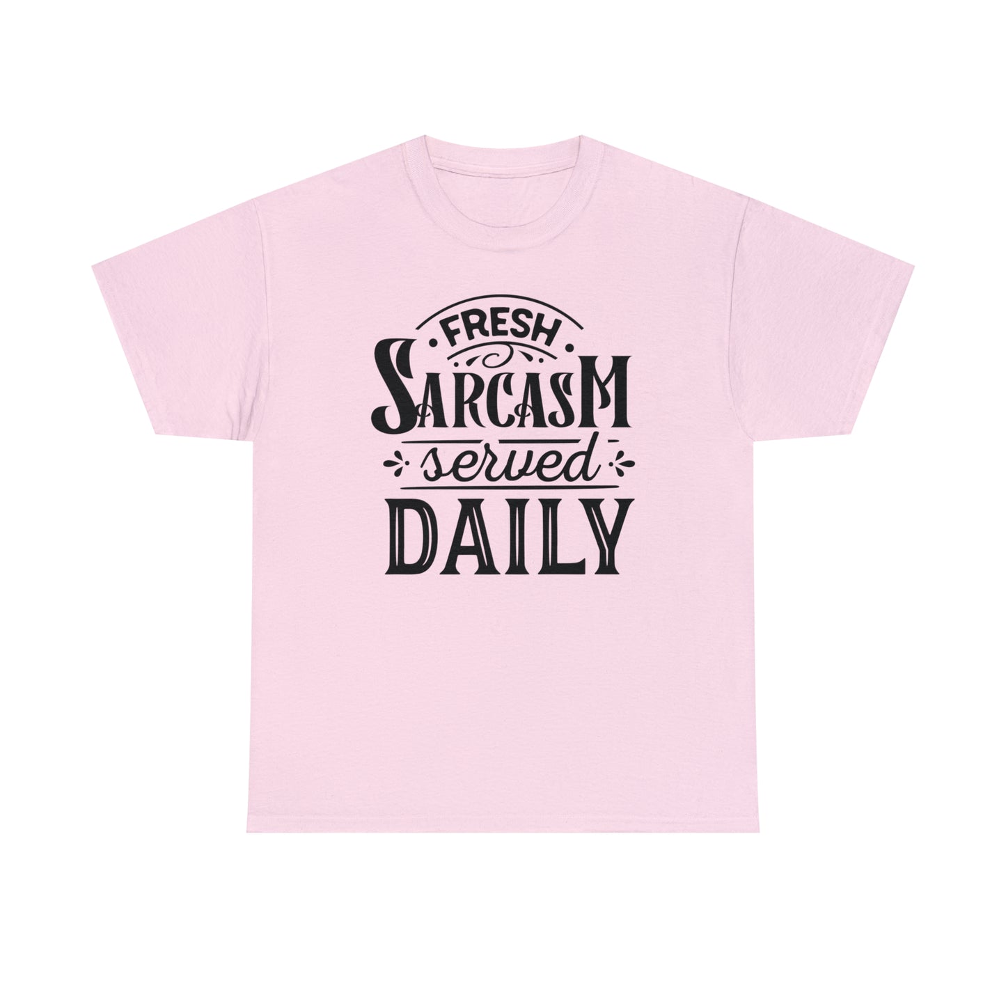 Fresh Sarcasm Served Daily Tee