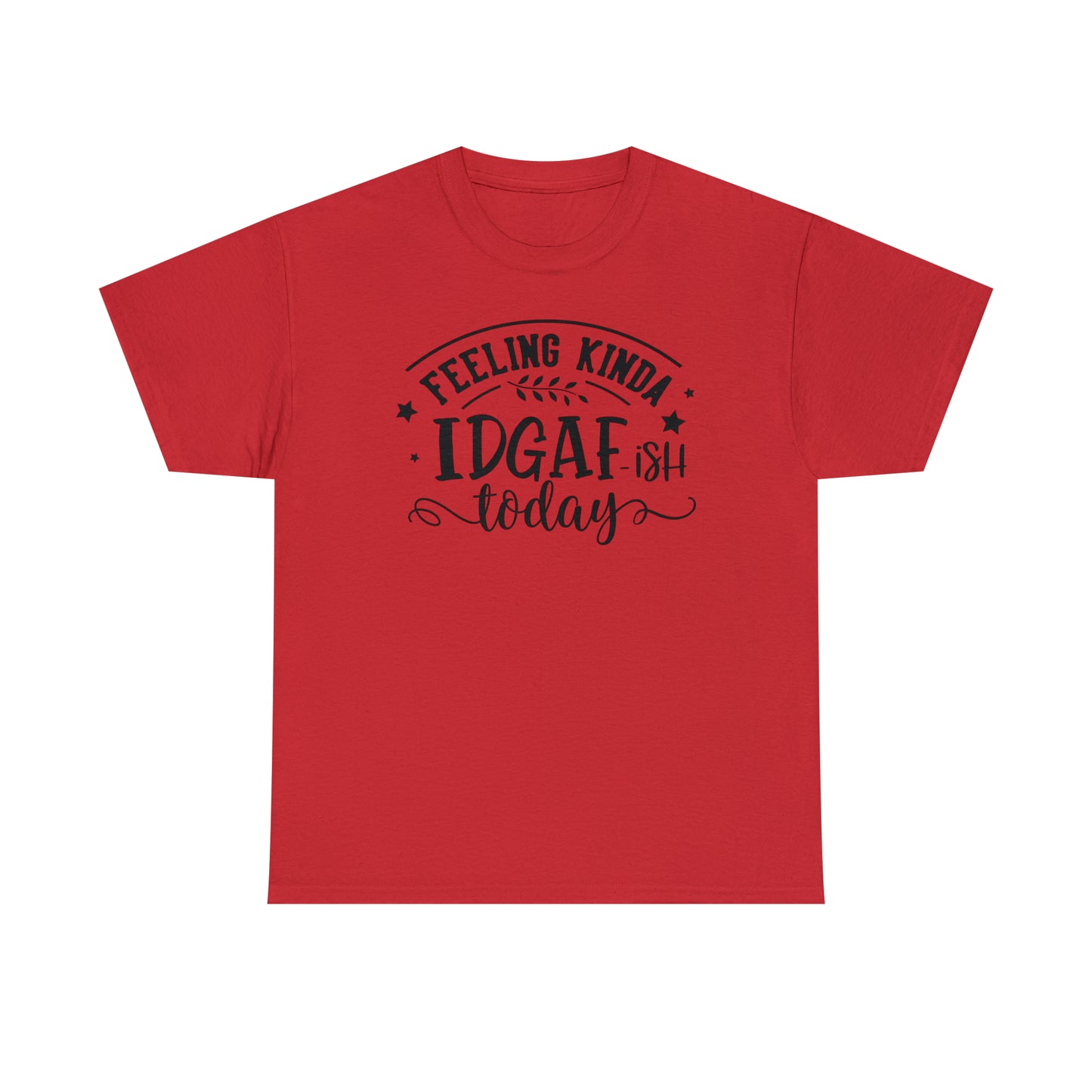 Felling Kinda IDGAF-ish Tee