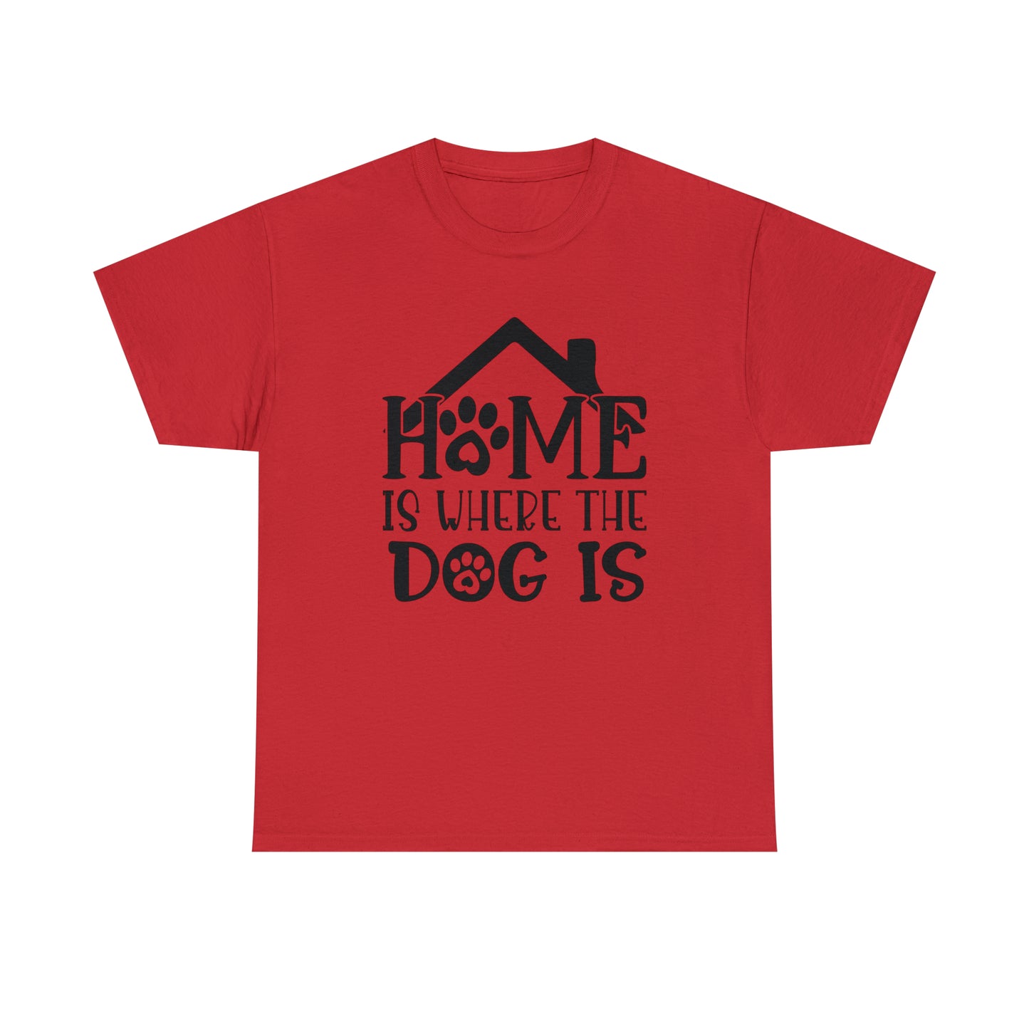 Home is Where the Dog Is Unisex Tee