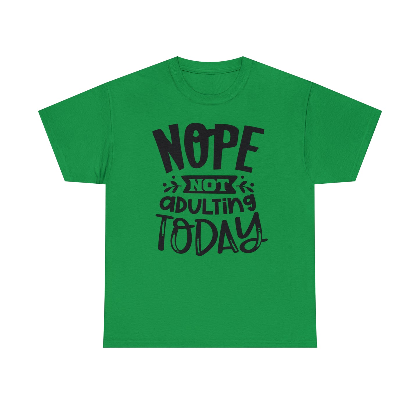 Nope, Not Adulting Today Tee