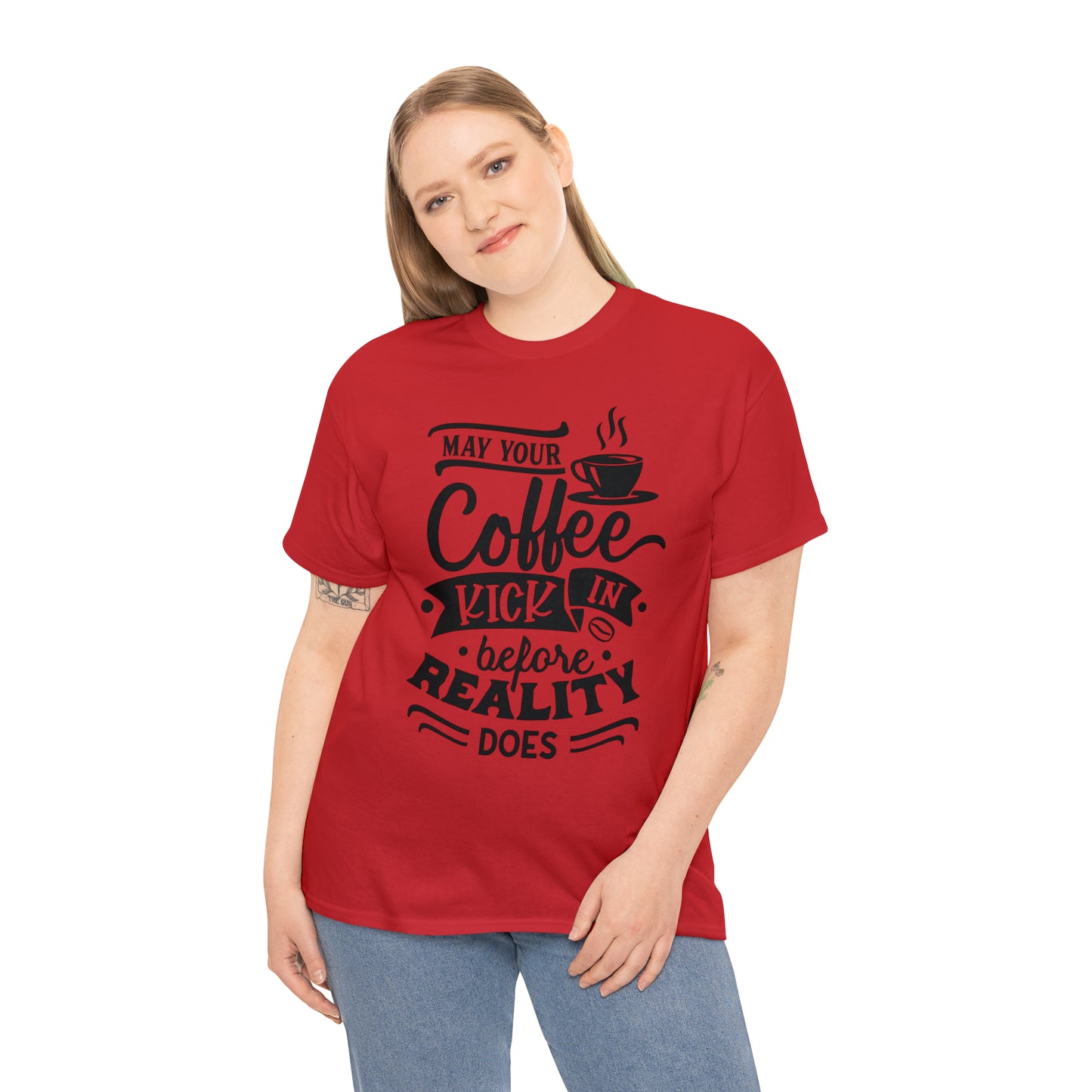 May Your Coffee Kick In Before Reality Does Unisex Tee