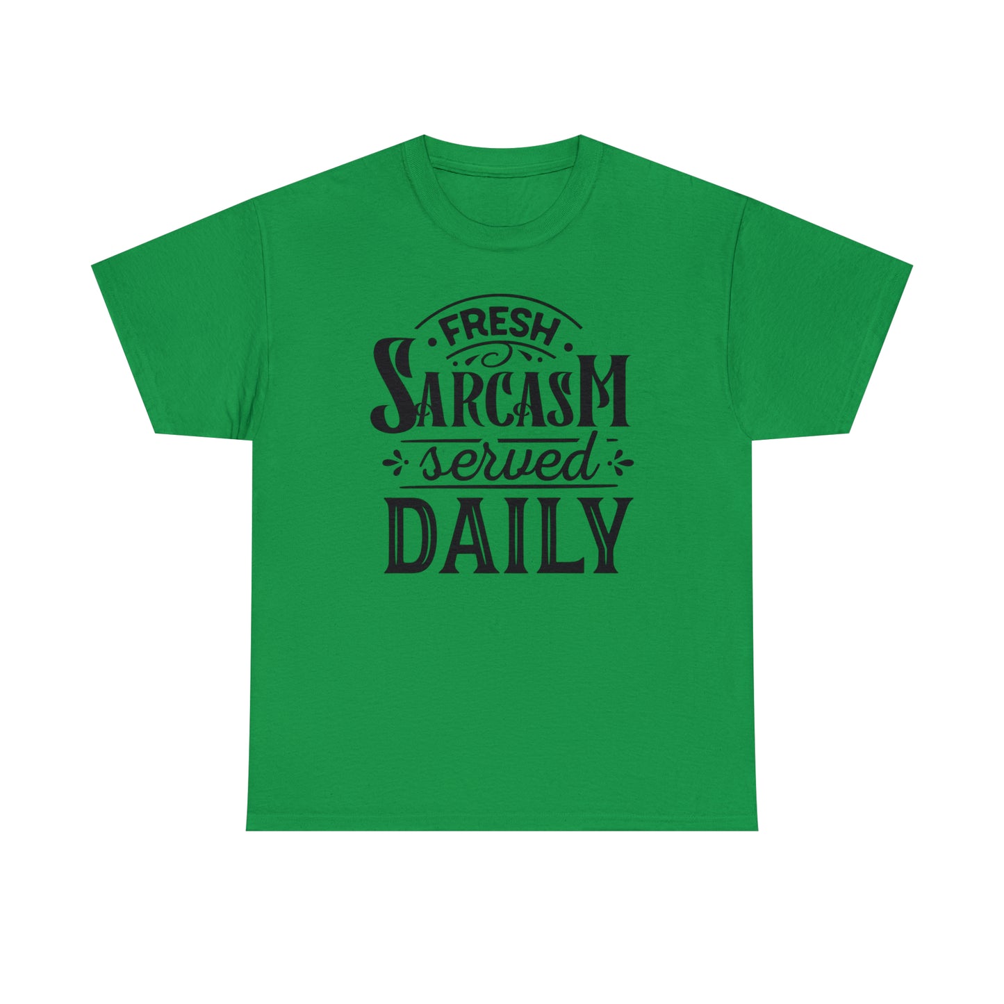 Fresh Sarcasm Served Daily Tee