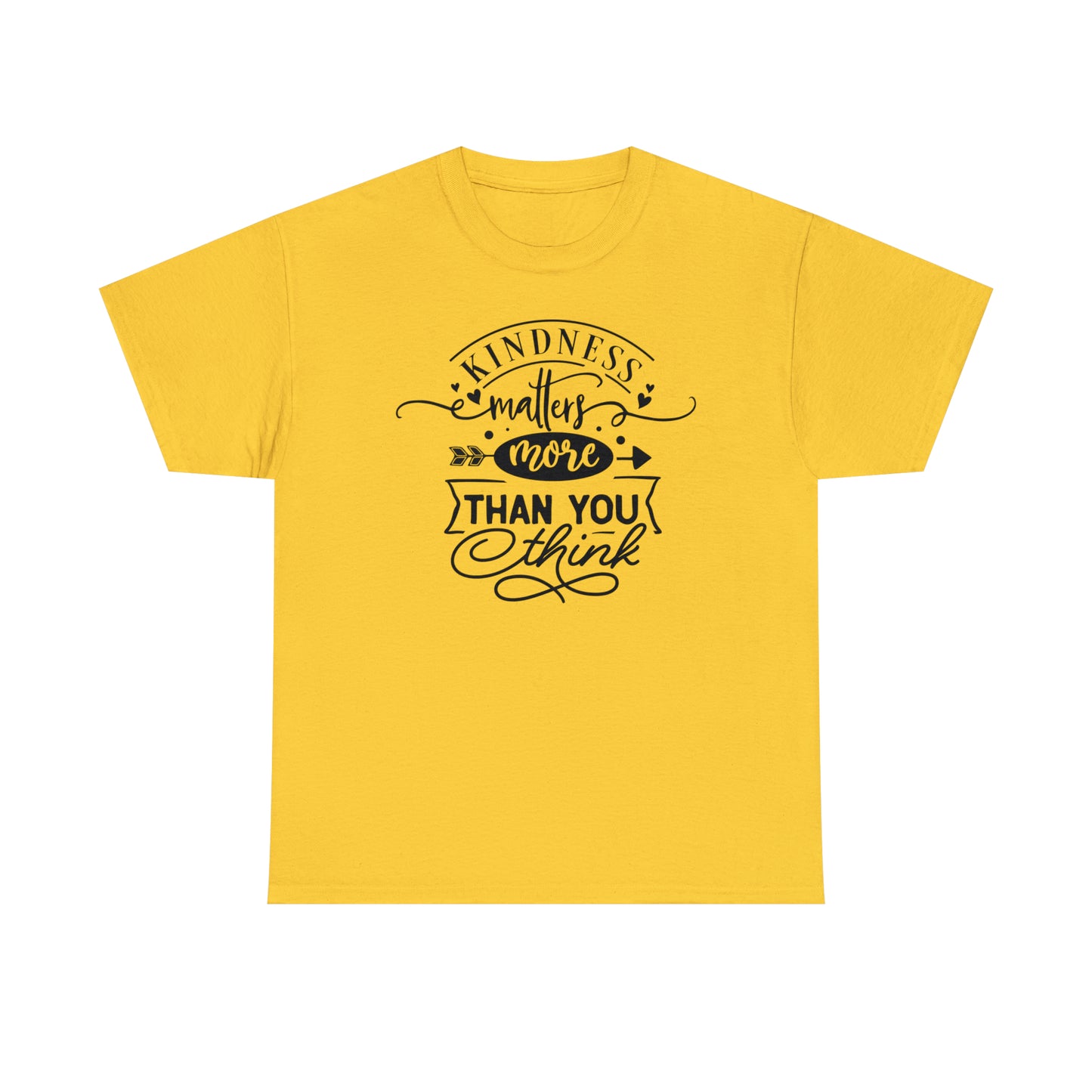 Kindness Matters More Than You Think Tee