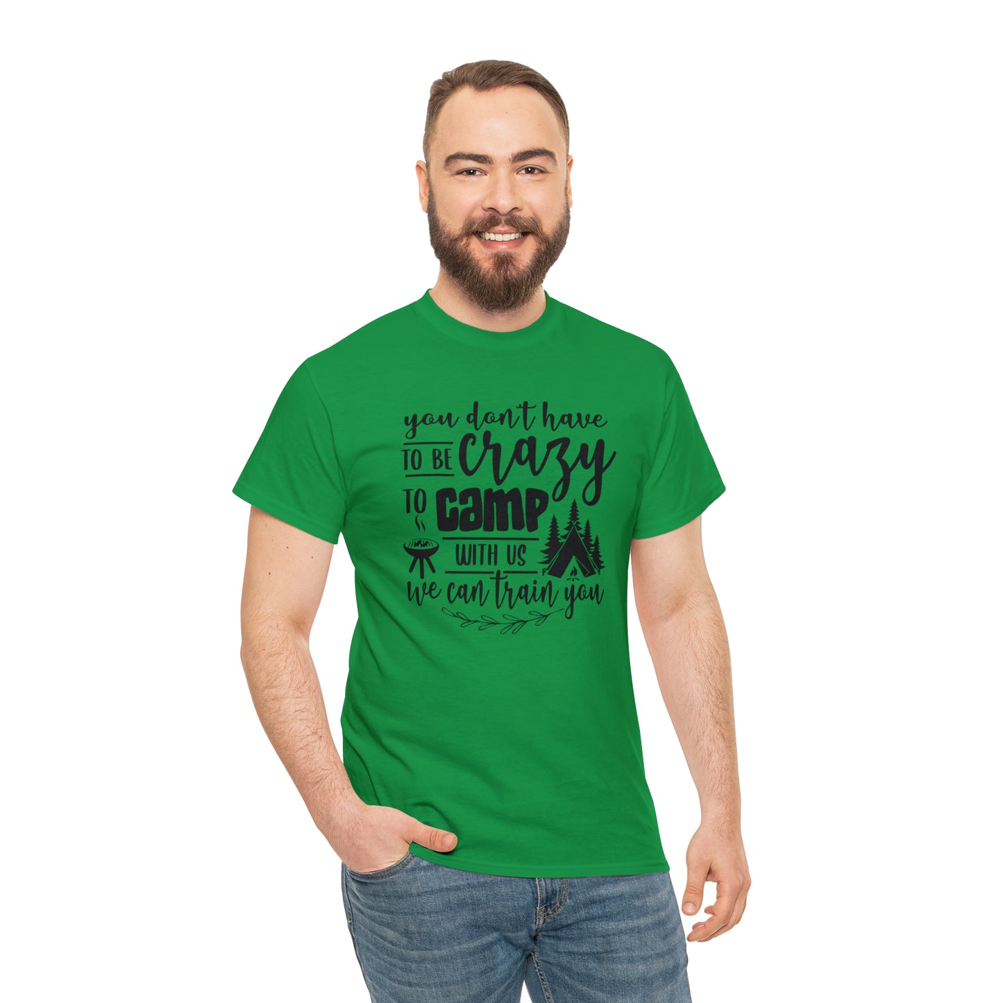 You Don't Have to Be Crazy to Camp With Us Tee