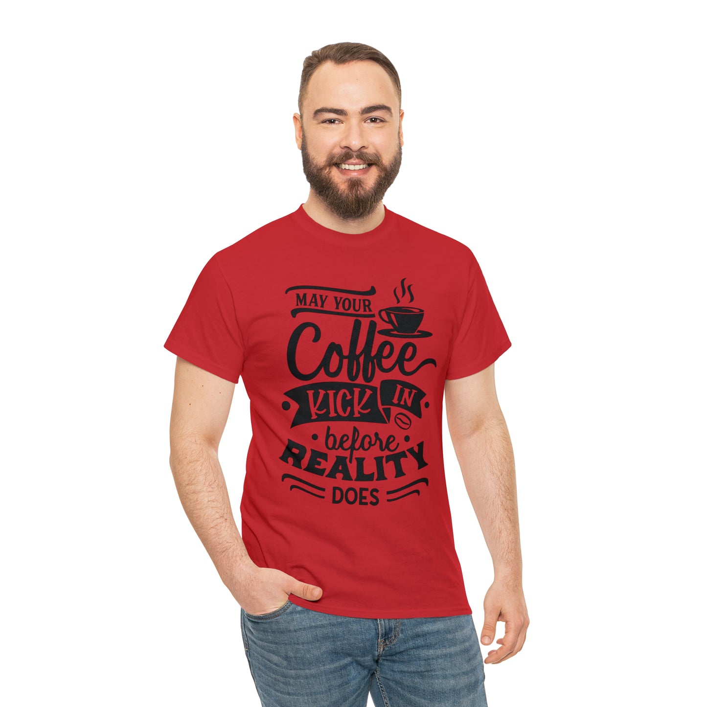 May Your Coffee Kick In Before Reality Does Unisex Tee